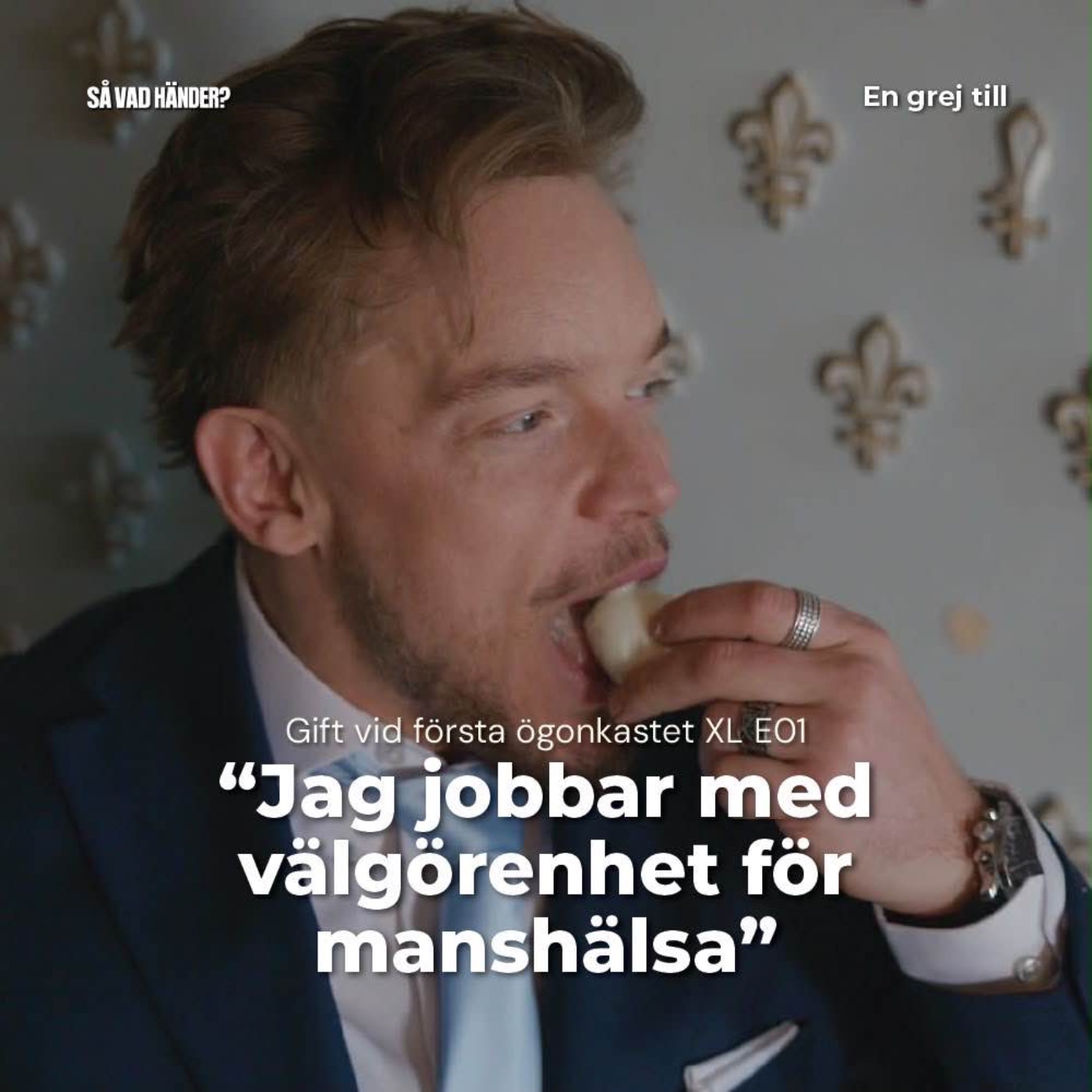 En grej till: Gift vid första ögonkastet XL e01 – ”Jag jobbar med välgörenhet för manshälsa”