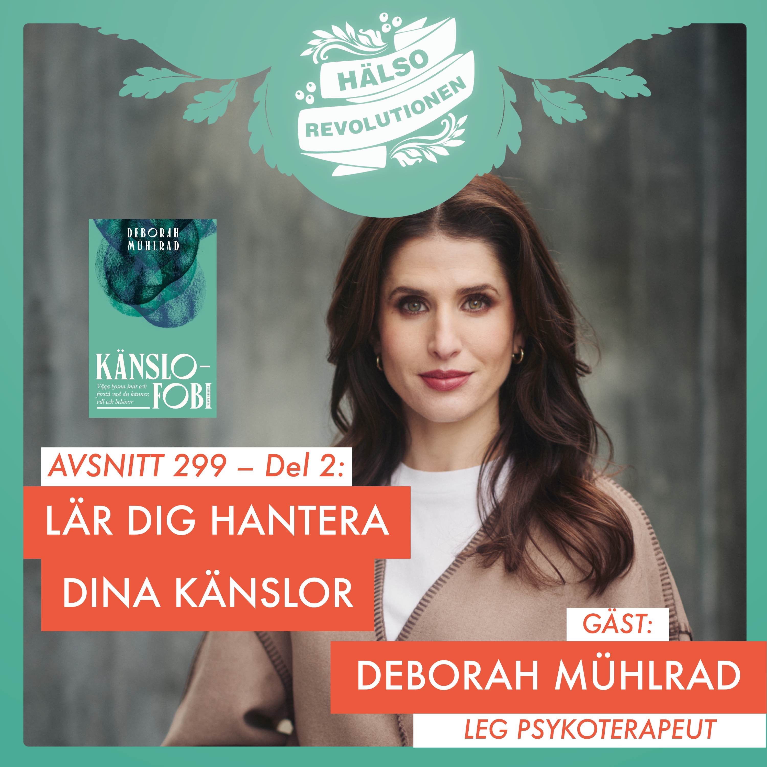 AVSNITT 299 : LÄR DIG ATT HANTERA DINA KÄNSLOR – DEL 2 AVSNITT 299 : LÄR DIG ATT HANTERA DINA KÄNSLOR – DEL 2