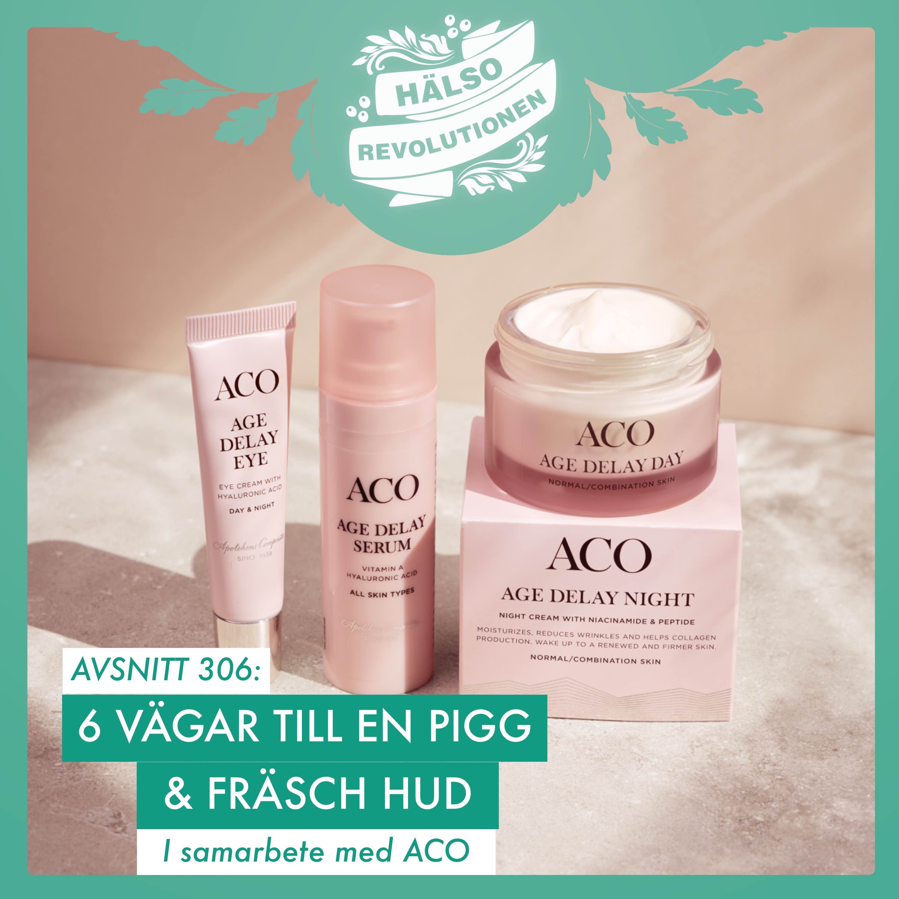 AVSNITT 306: HÄLSOREVOLUTIONENS 6 VÄGAR TILL EN PIGG & FRÄSCH HUD – I samarbete med ACO