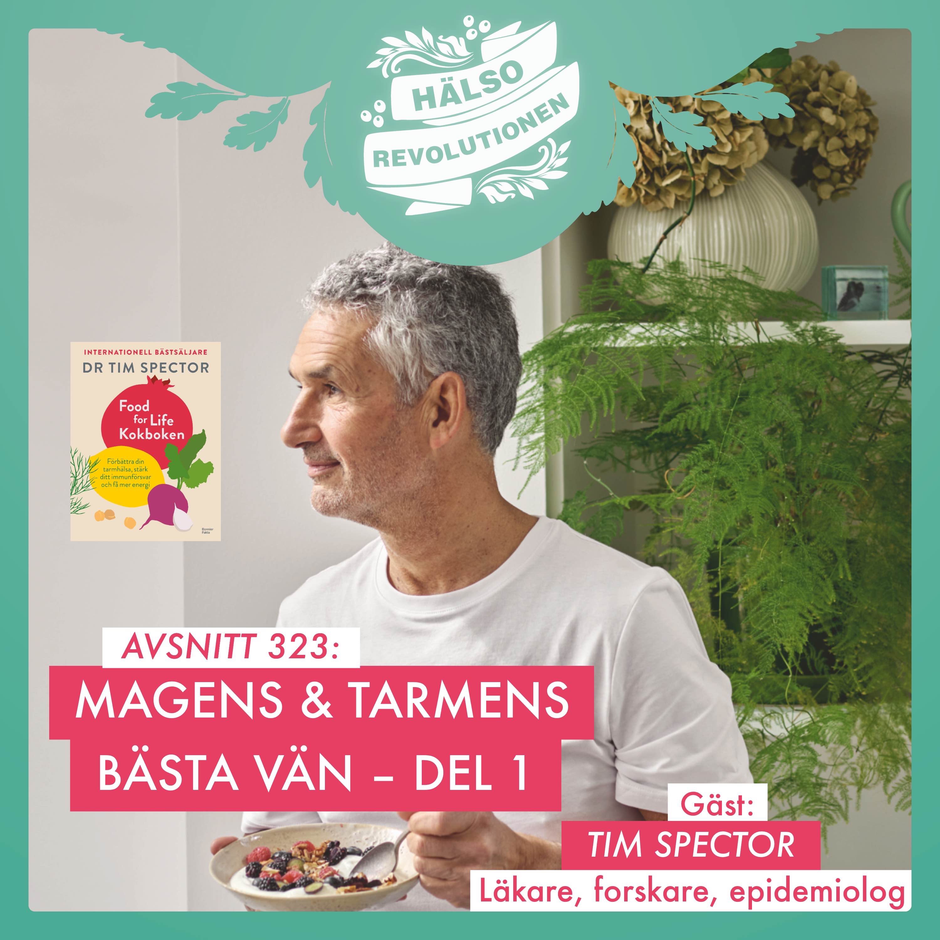 AVSNITT 323: MAGENS OCH TARMENS BÄSTA VÄN – MÖT "GUTFATHER" TIM SPECTOR / DEL 1