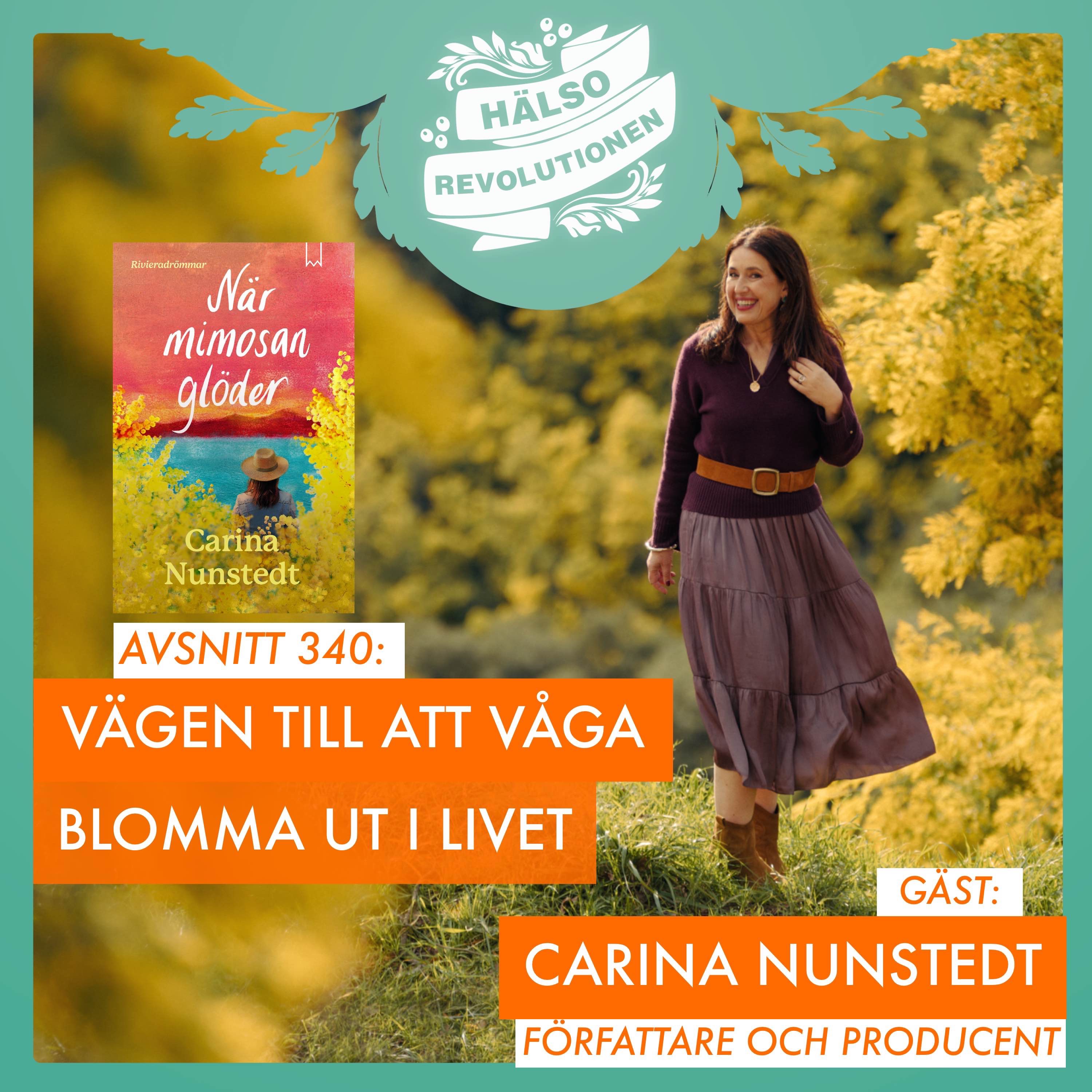 AVSNITT 340: SÅ KAN DU BLOMMA OM IGEN! CARINA OM NYA ROMANEN "NÄR MIMOSAN GLÖDER" 
