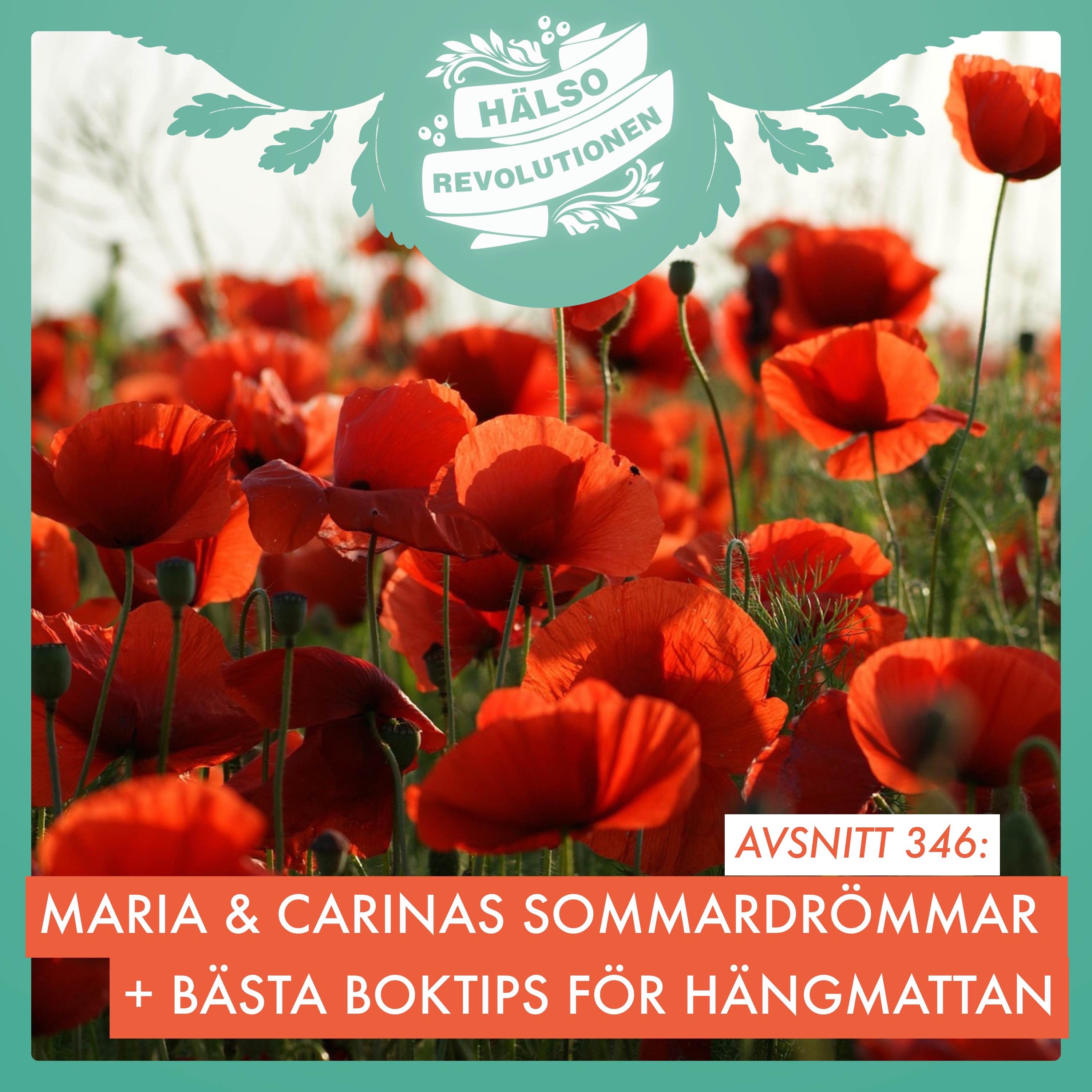 AVSNITT 346: MARIA OCH CARINAS SOMMARDRÖMMAR & BOKTIPS – VÄGEN TILL ÅTERHÄMTNING! episode artwork