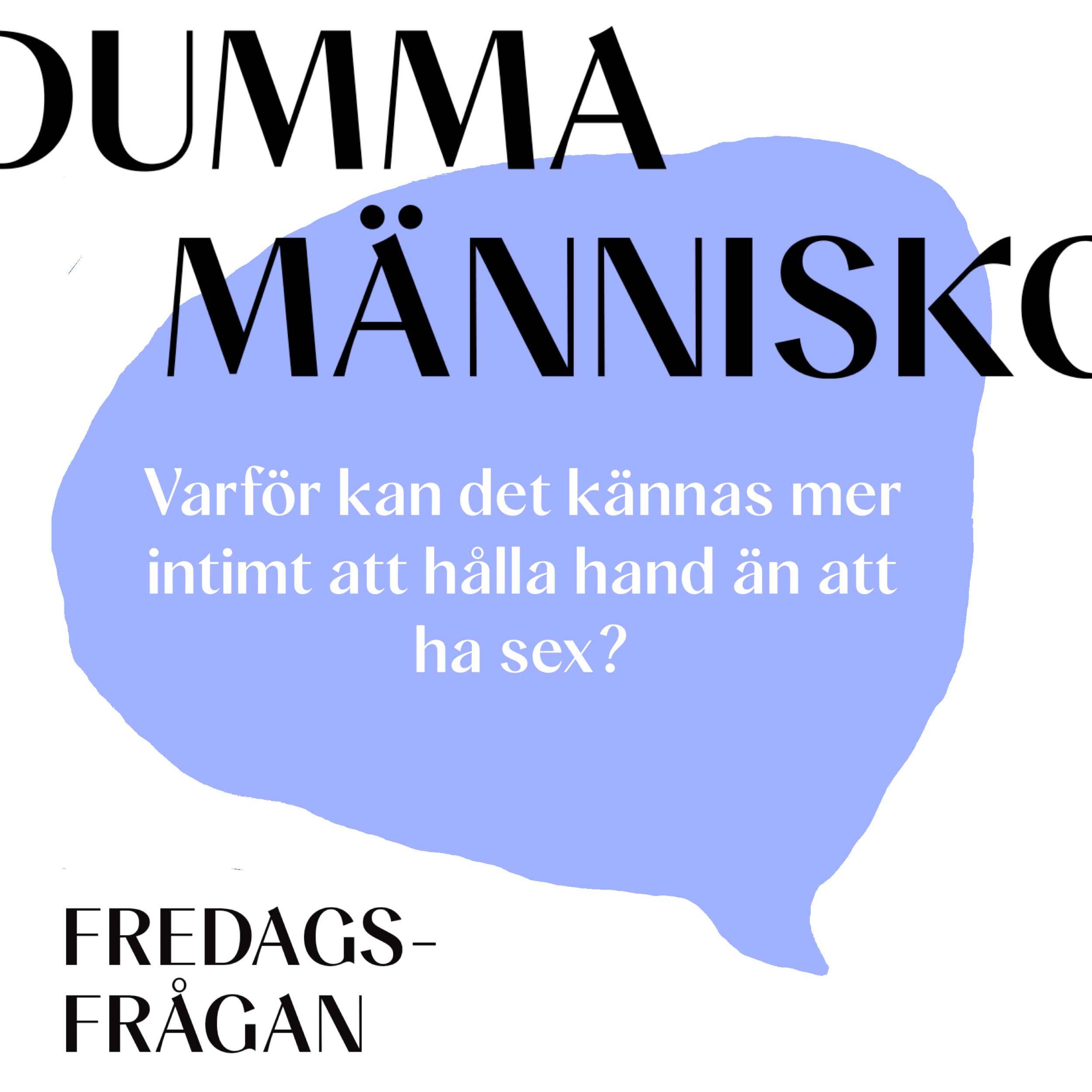 FREDAGSFRÅGAN: Varför kan det kännas mer intimt att hålla hand än att ha sex?