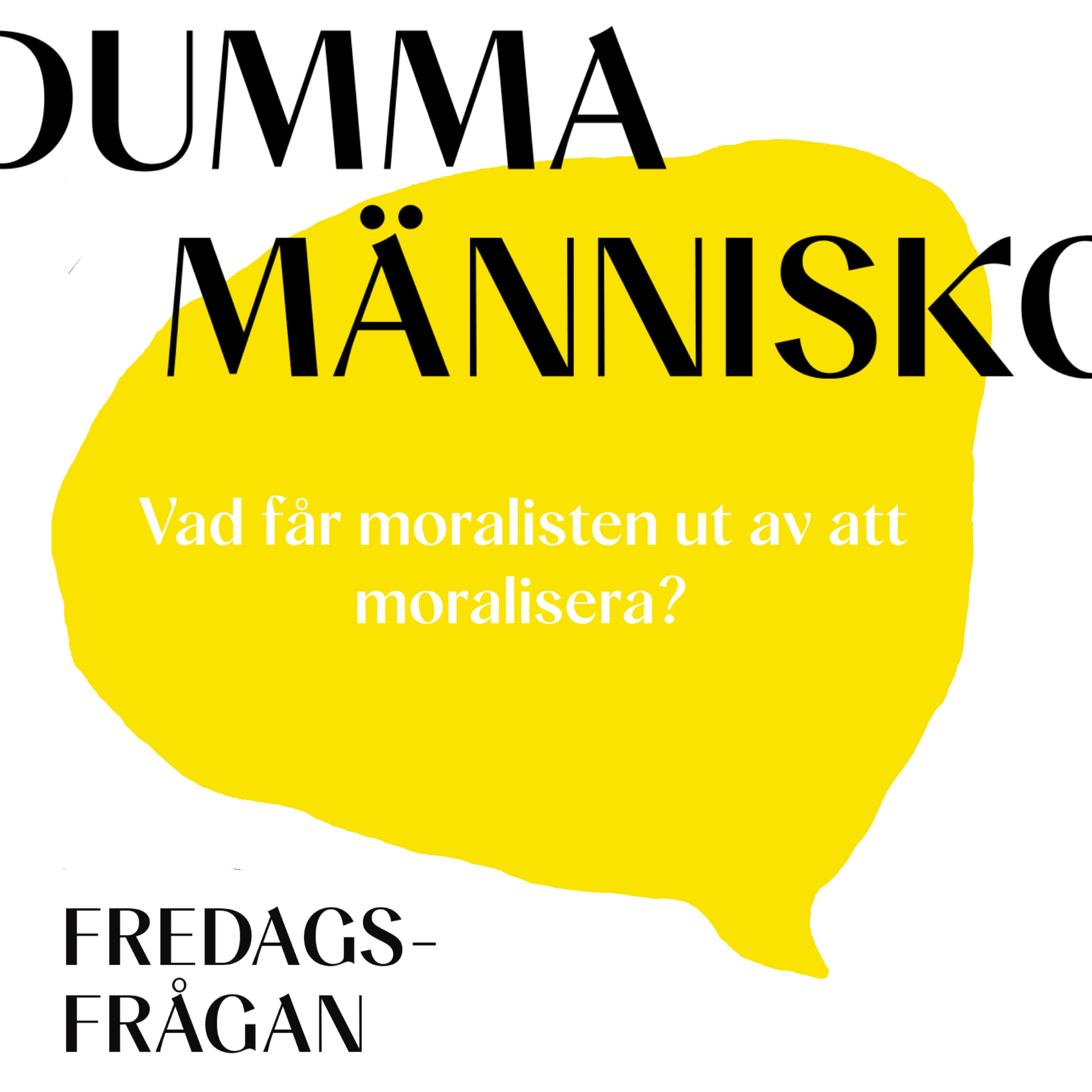 FREDAGSFRÅGAN: Vad får moralisten ut av att moralisera?