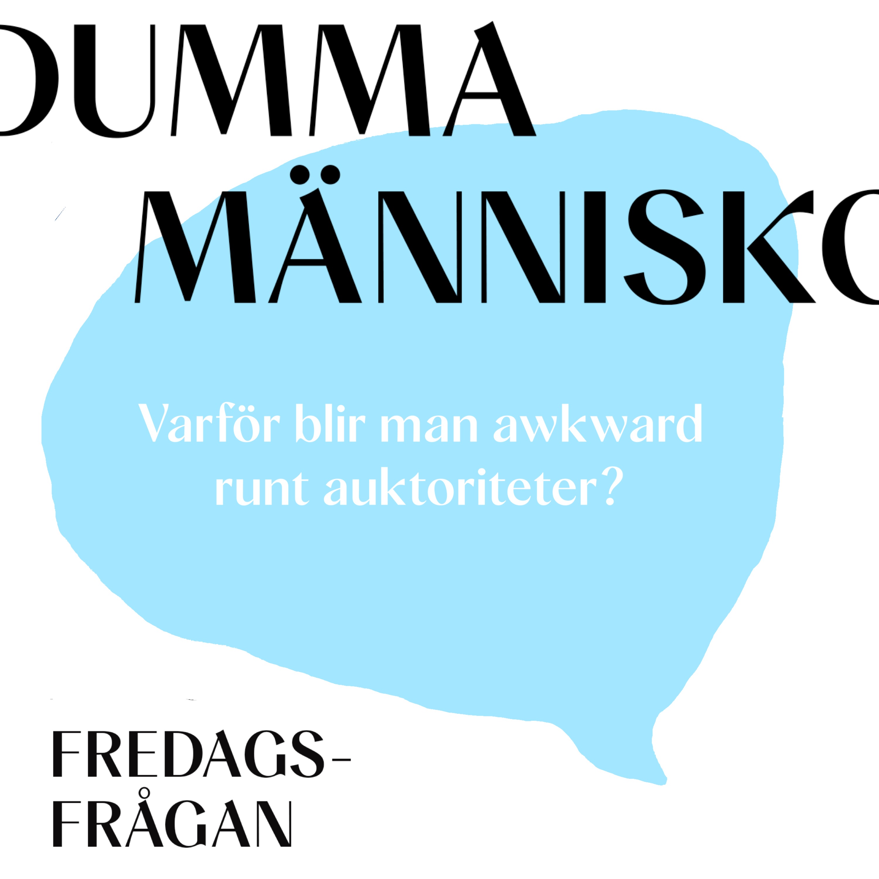 FREDAGSFRÅGAN: Varför blir man awkward runt auktoriteter?
