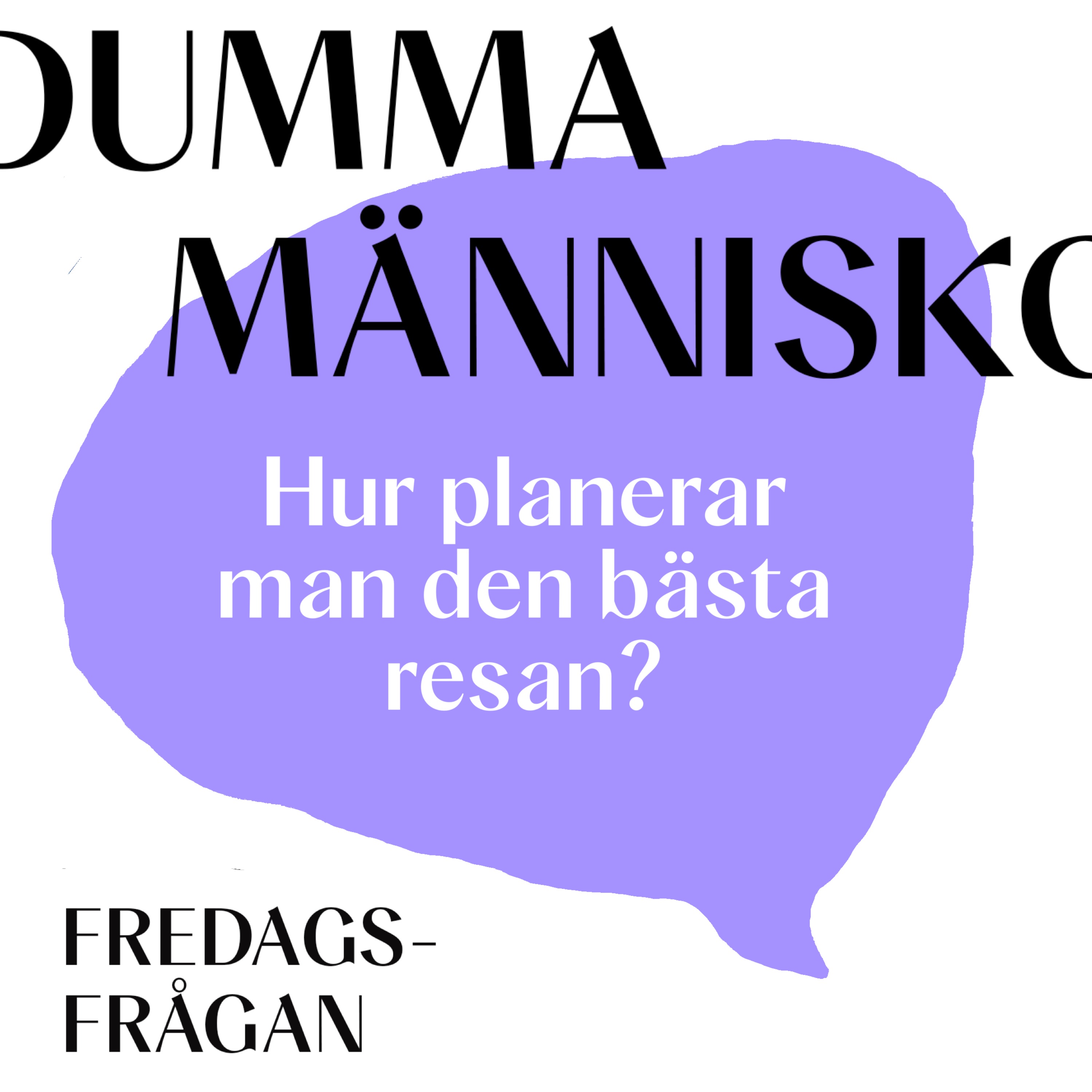 FREDAGSFRÅGAN: Hur planerar man den bästa resan?