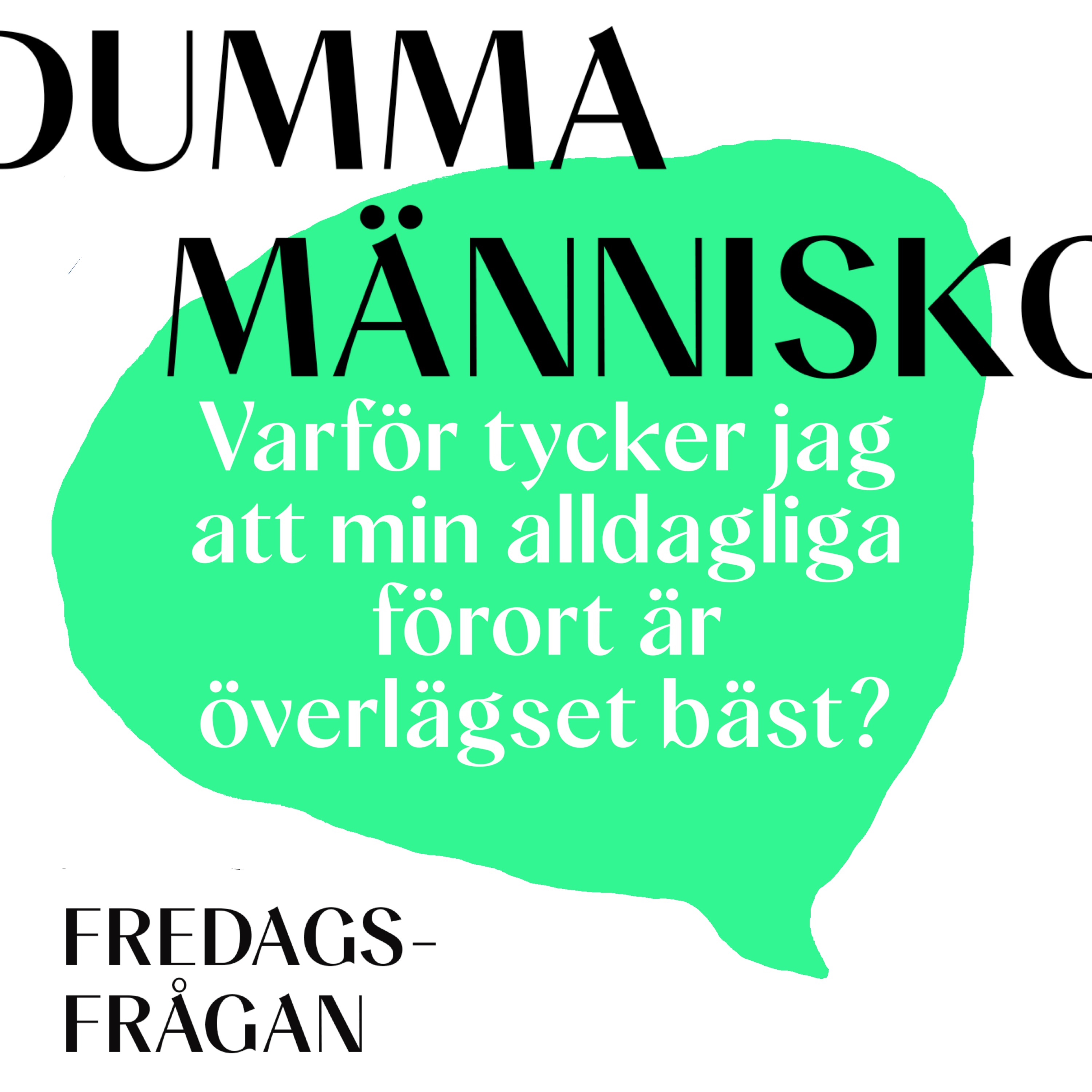 FREDAGSFRÅGAN: Varför tycker jag att min alldagliga förort är överlägset bäst?