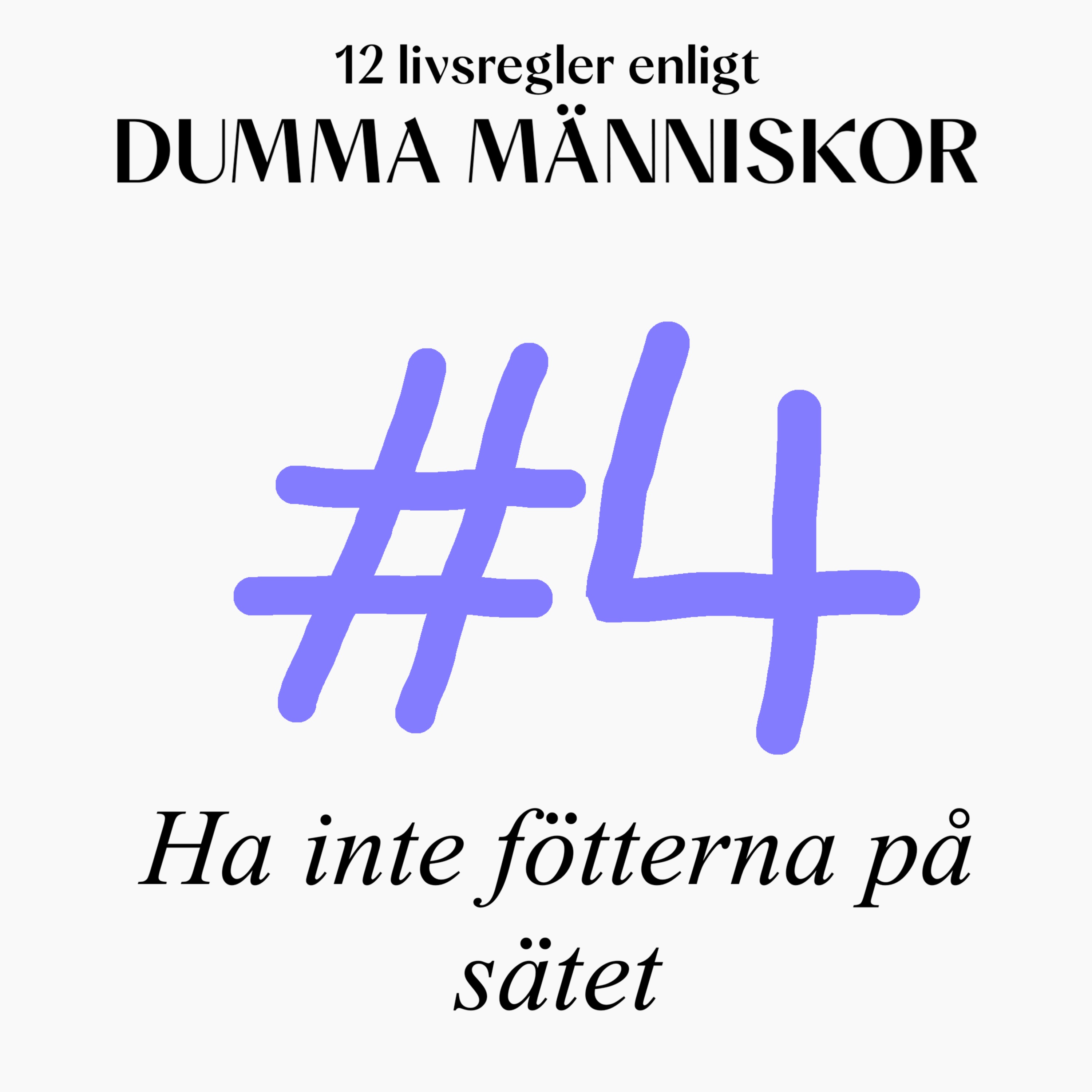 #4 Ha inte fötterna på sätet (12 livsregler enligt Dumma Människor)
