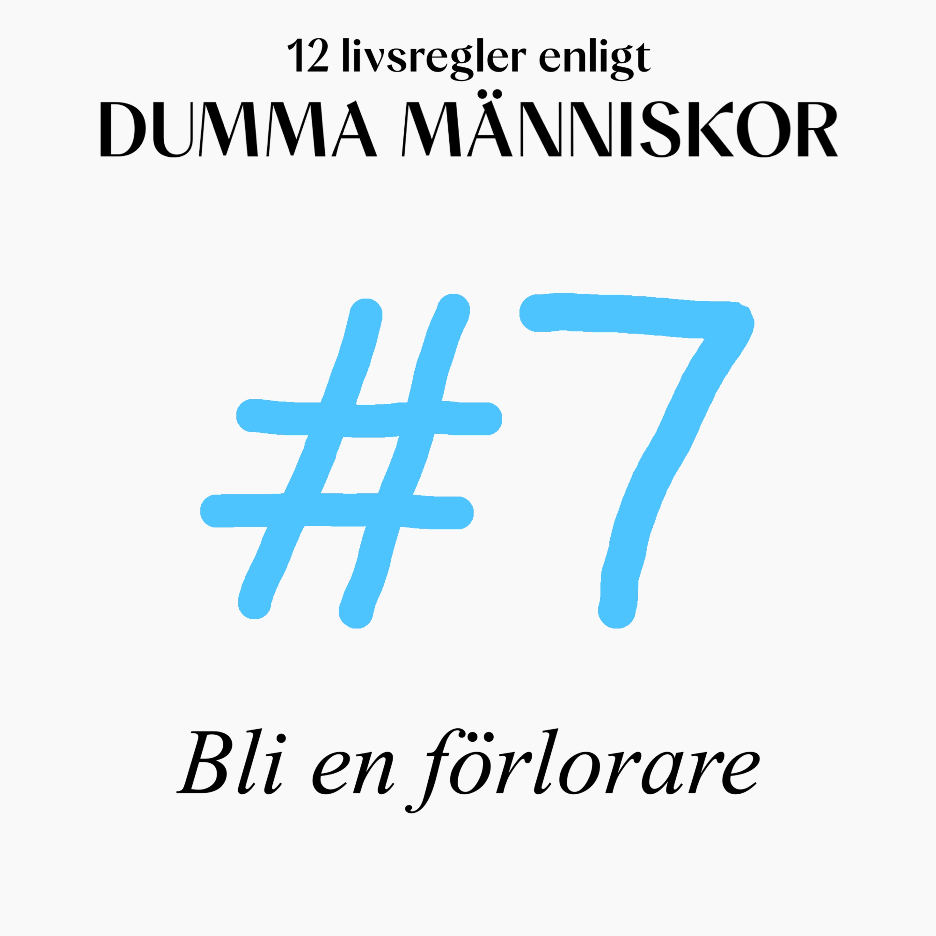 #7 Bli en förlorare (12 livsregler enligt Dumma Människor)