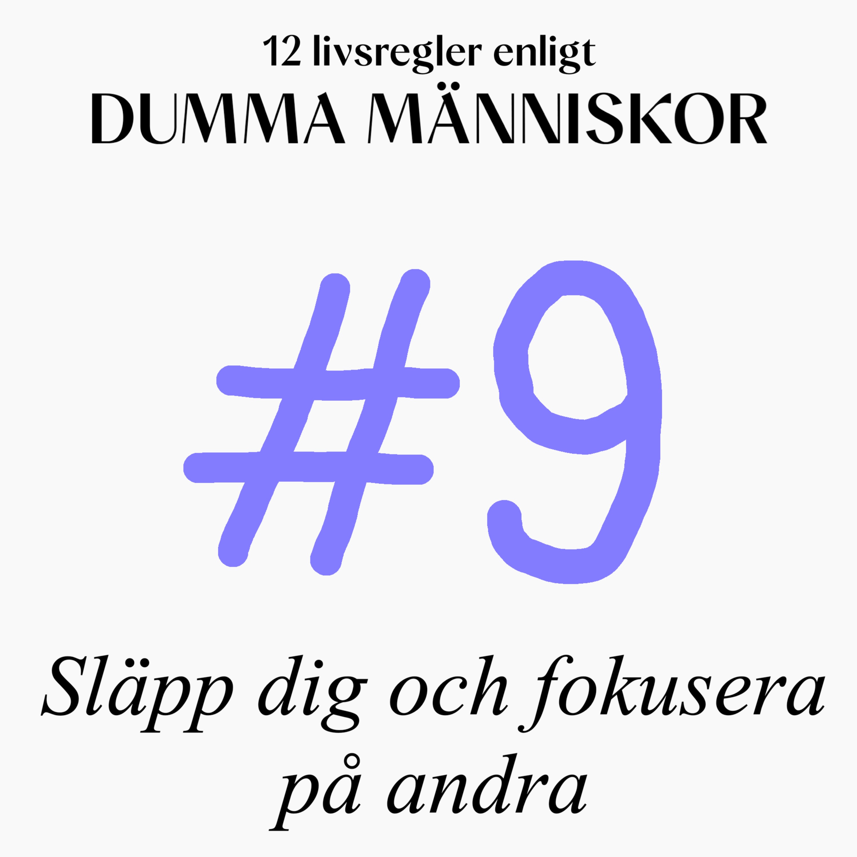 #9 Släpp dig och fokusera på andra (12 livsregler enligt Dumma Människor)