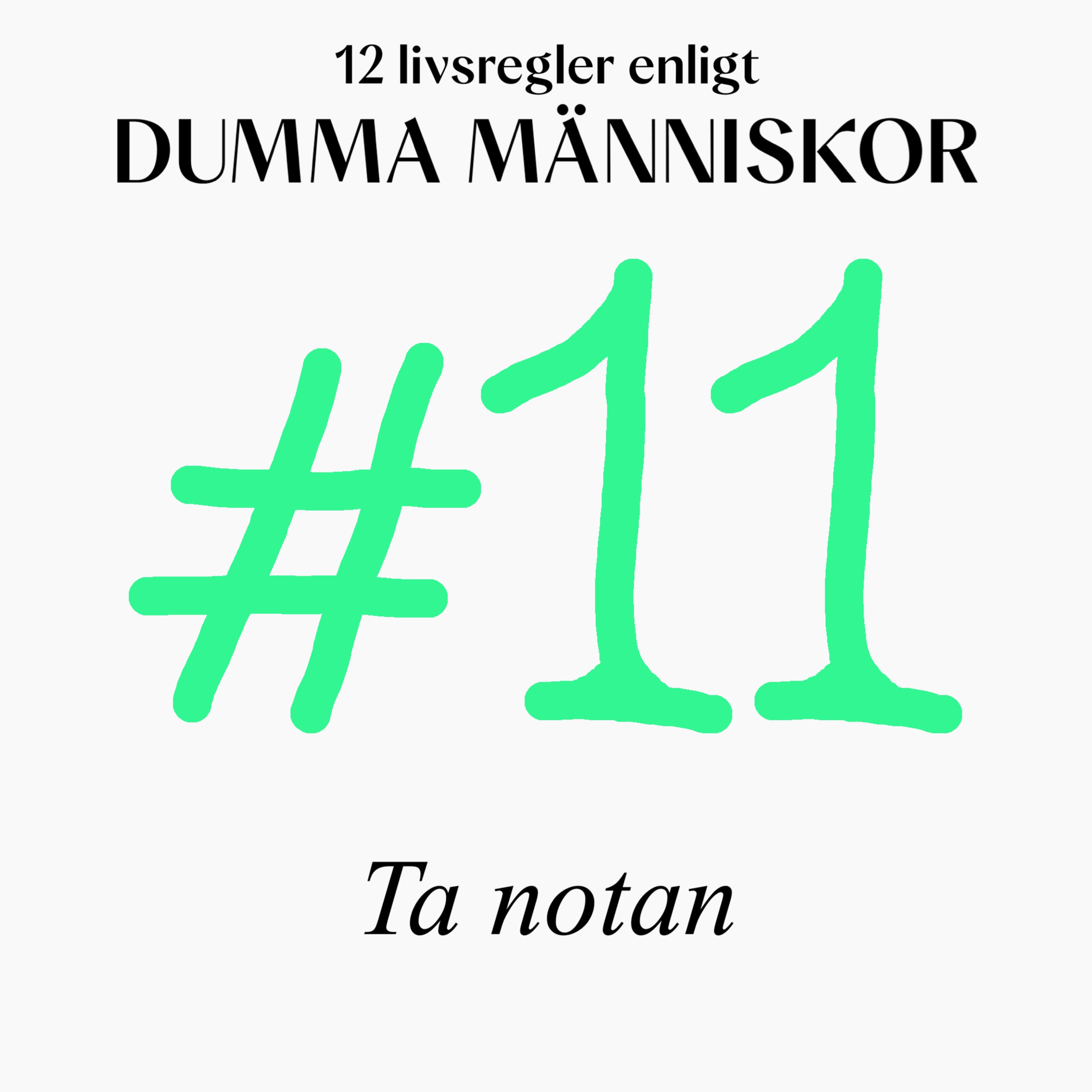 #11 Ta notan (12 livsregler enligt Dumma Människor)