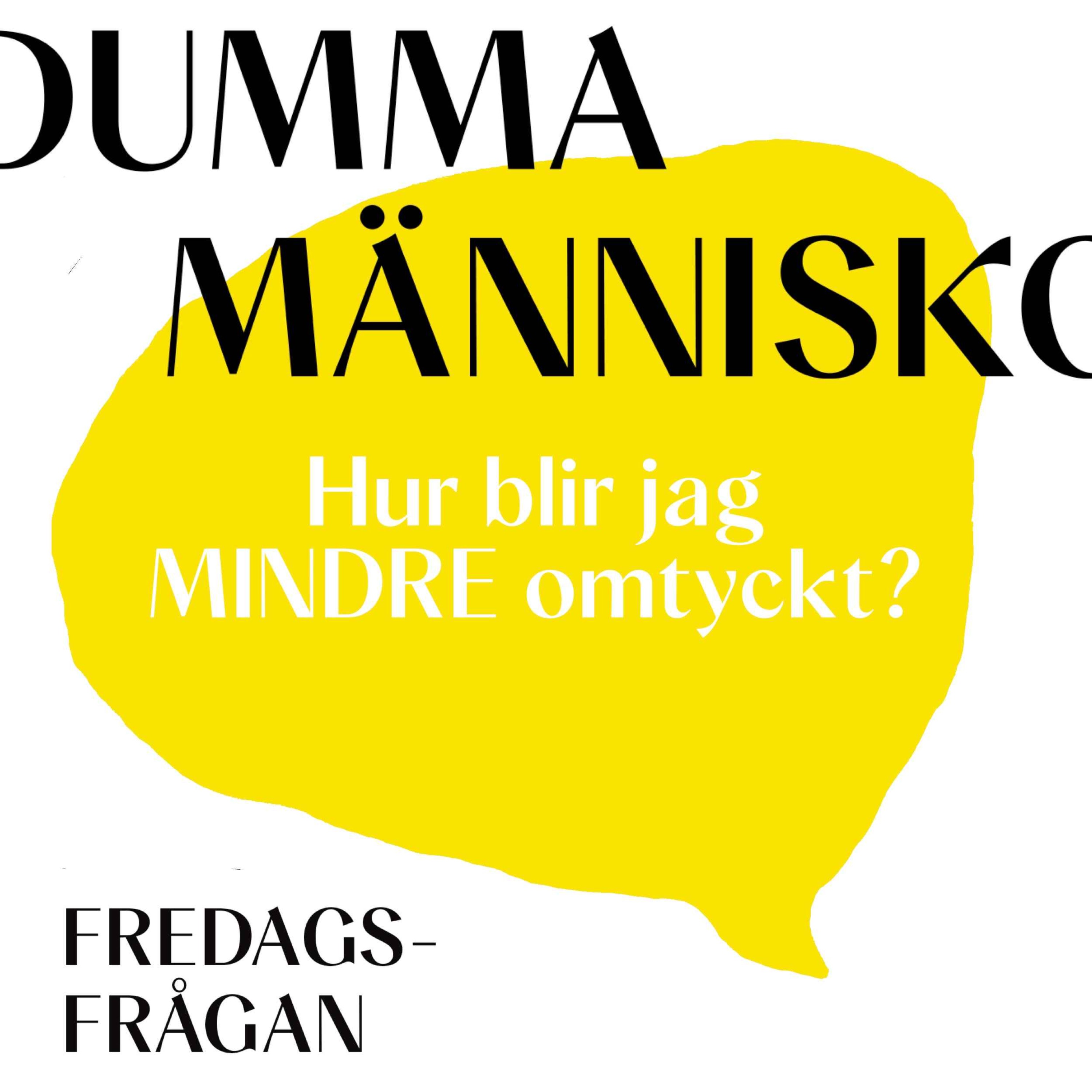 FREDAGSFRÅGAN: Hur blir jag MINDRE omtyckt?