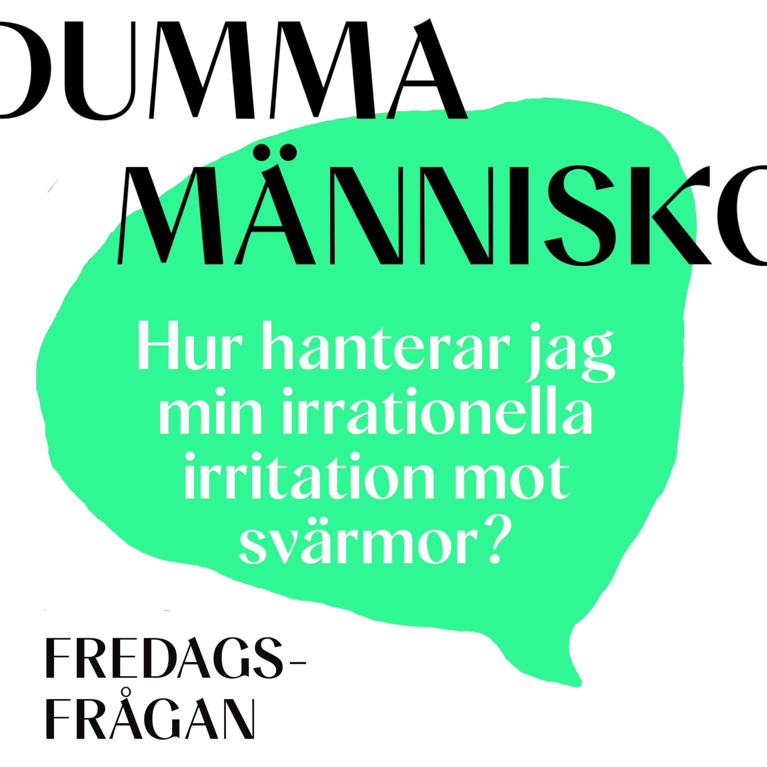 FREDAGSFRÅGAN: Hur hanterar jag min irrationella irritation mot svärmor?