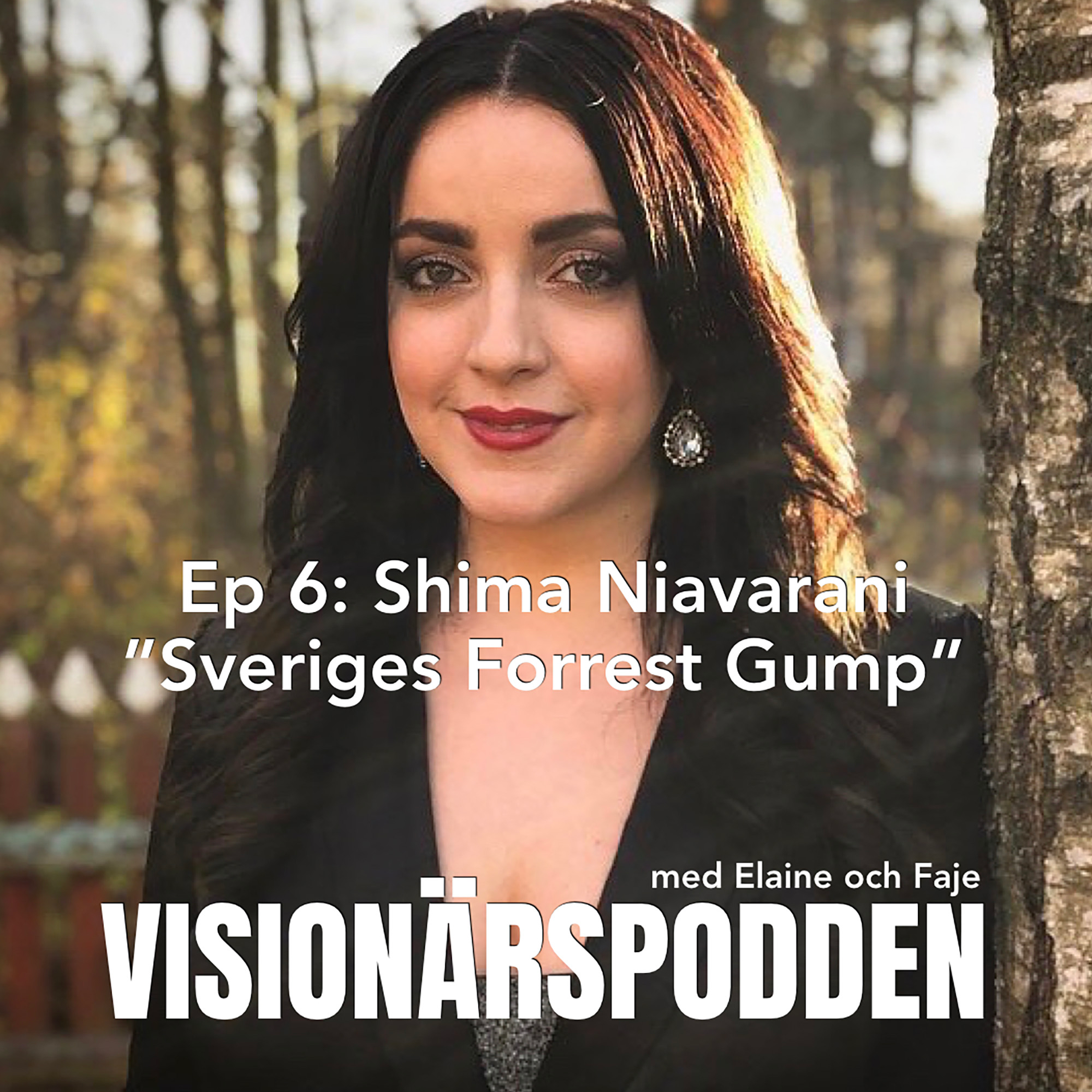 Ep 6: Shima Niavarani - ”Sveriges Forrest Gump”
