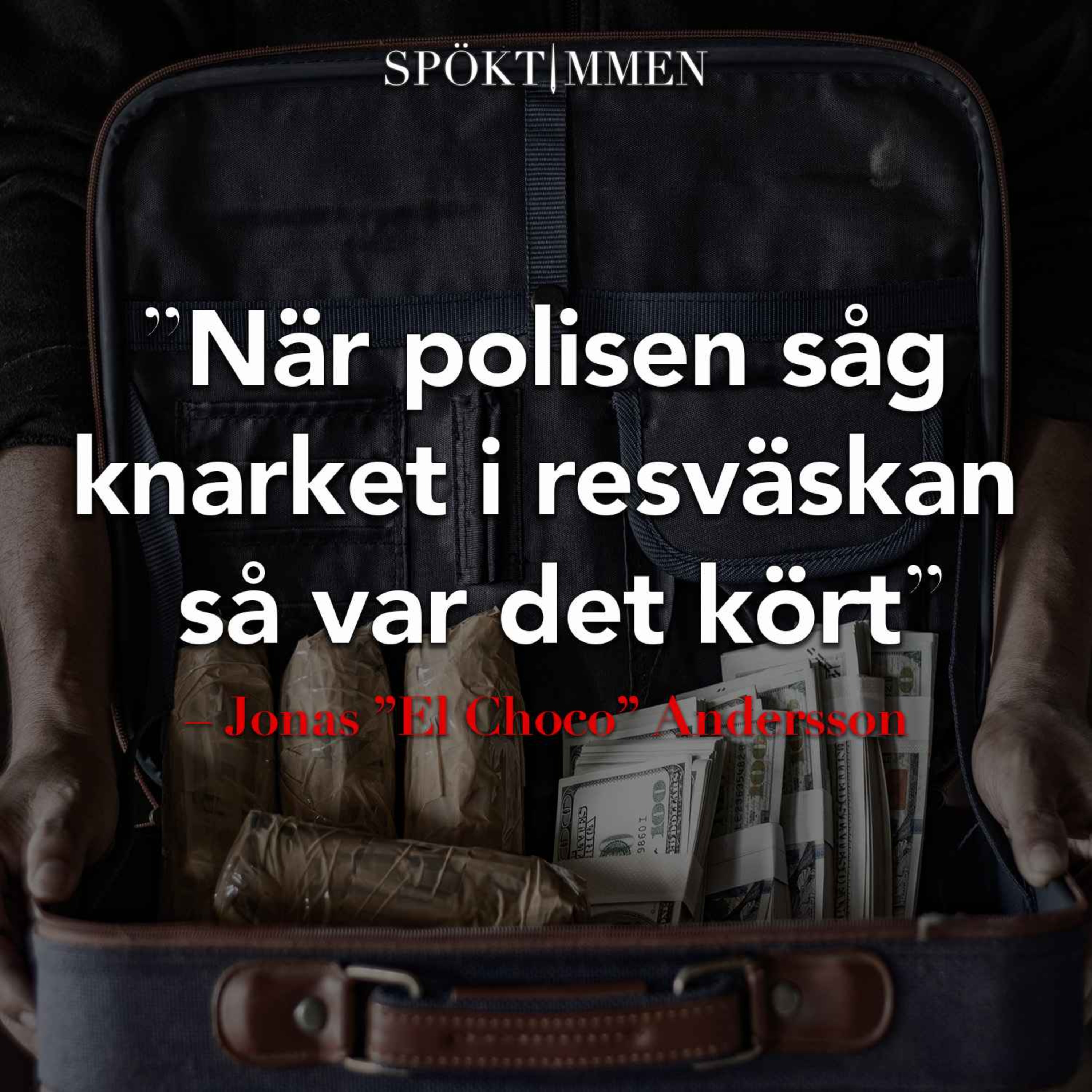 "När polisen såg knarket i resväskan så var det kört" – Jonas "El Choco" Andersson