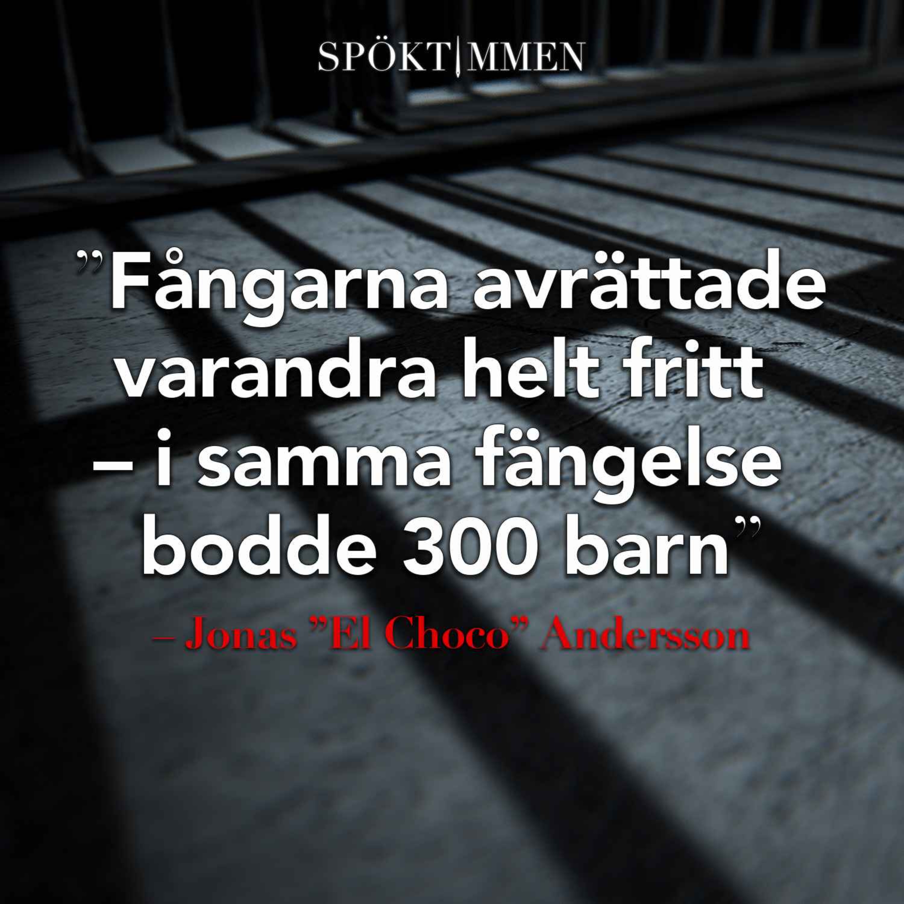 "Fångarna avrättade varandra helt fritt – i samma fängelse bodde 300 barn" – Jonas "El Choco" Andersson
