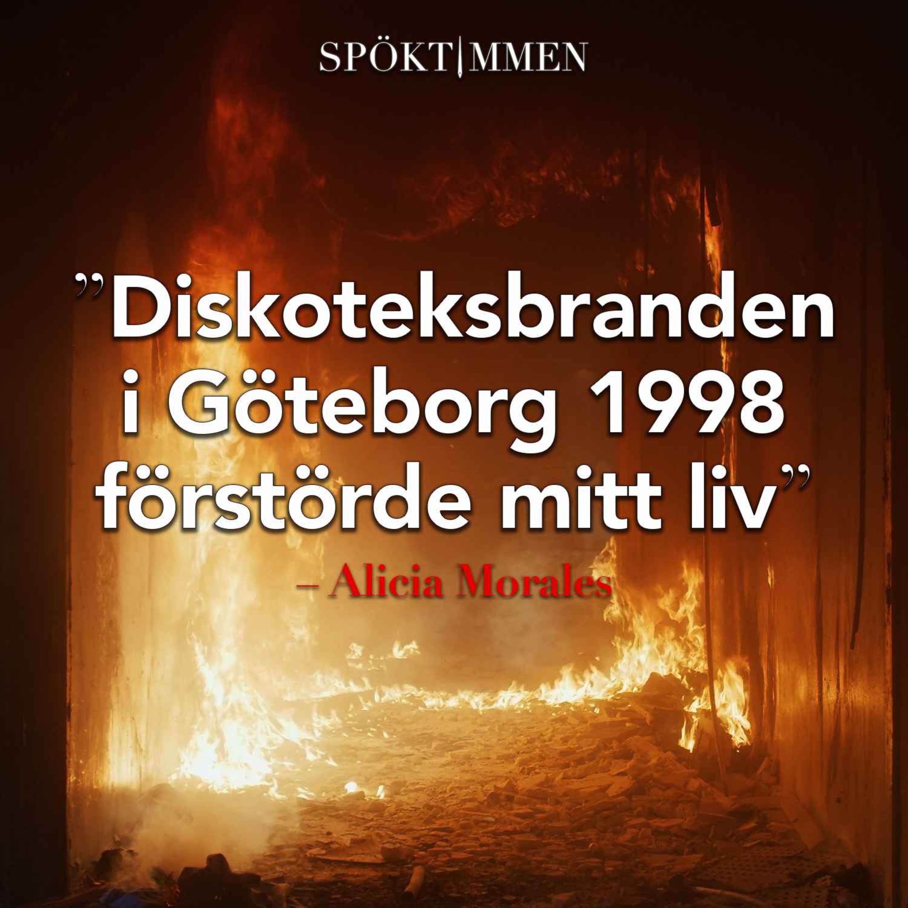 "Diskoteksbranden i Göteborg 1998 förstörde mitt liv" – Alicia Morales