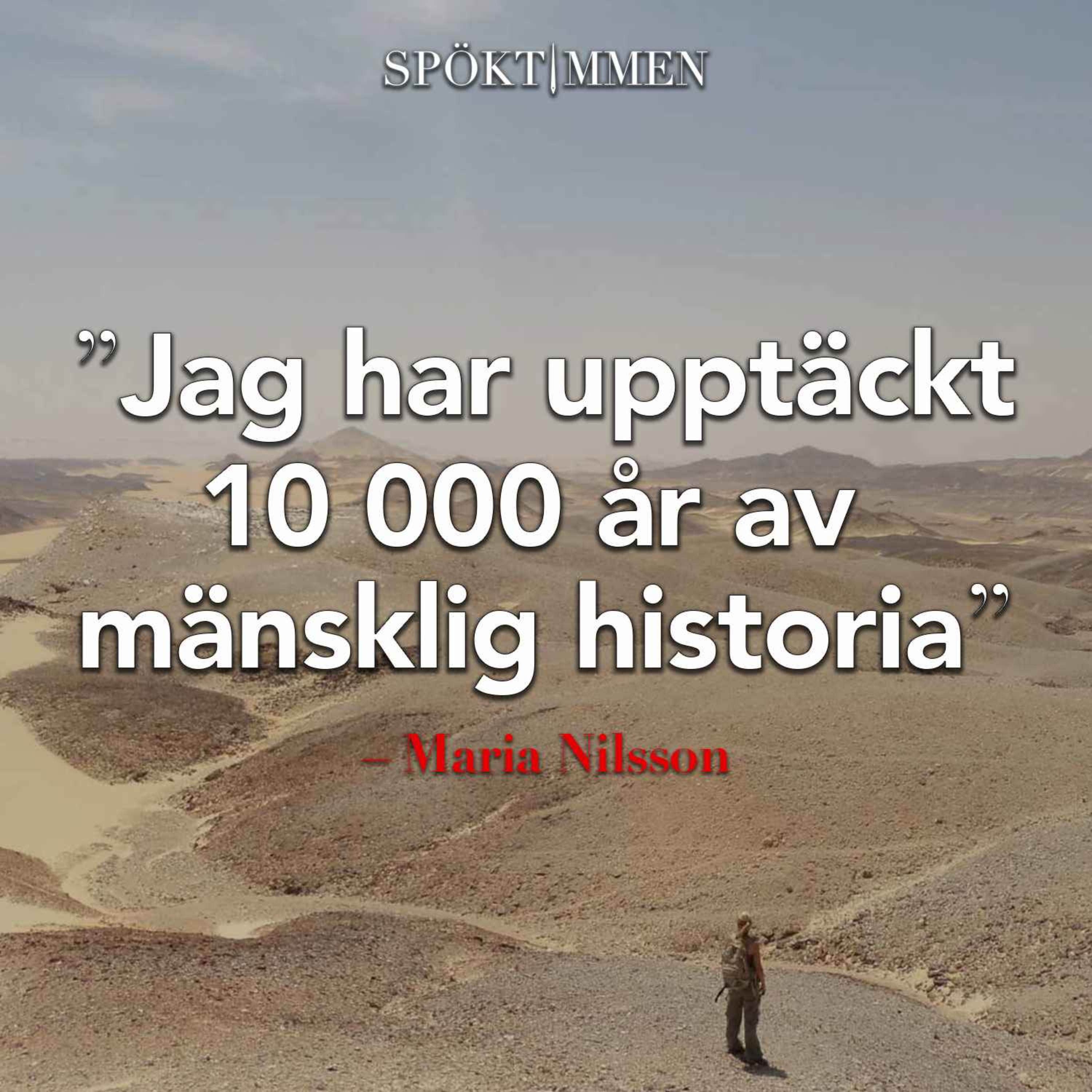 "Jag har upptäckt 10 000 år av mänsklig historia" – Arkeologen Maria Nilsson