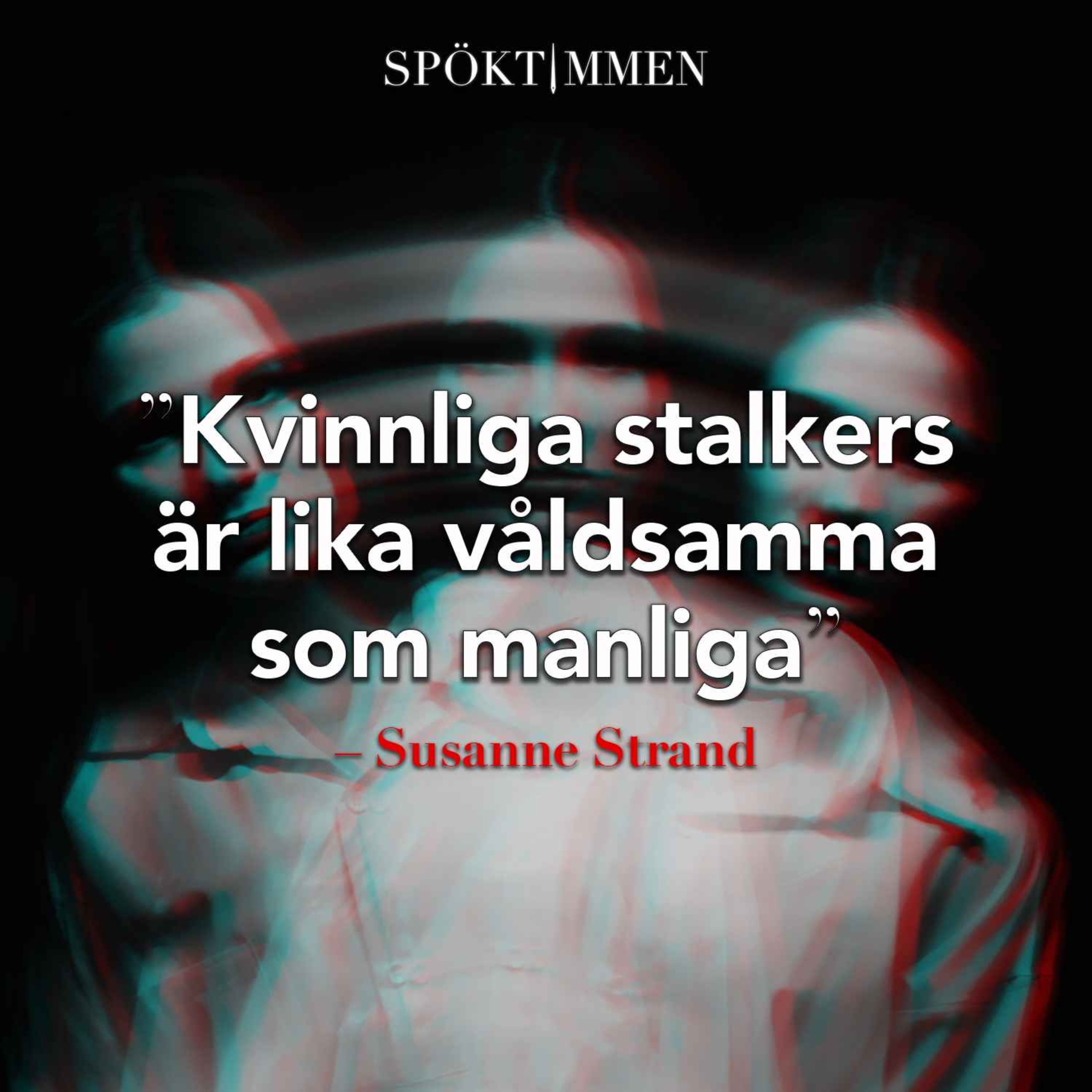 cover art for "Kvinnliga stalkers är lika våldsamma som manliga" – kriminolog Susanne Strand