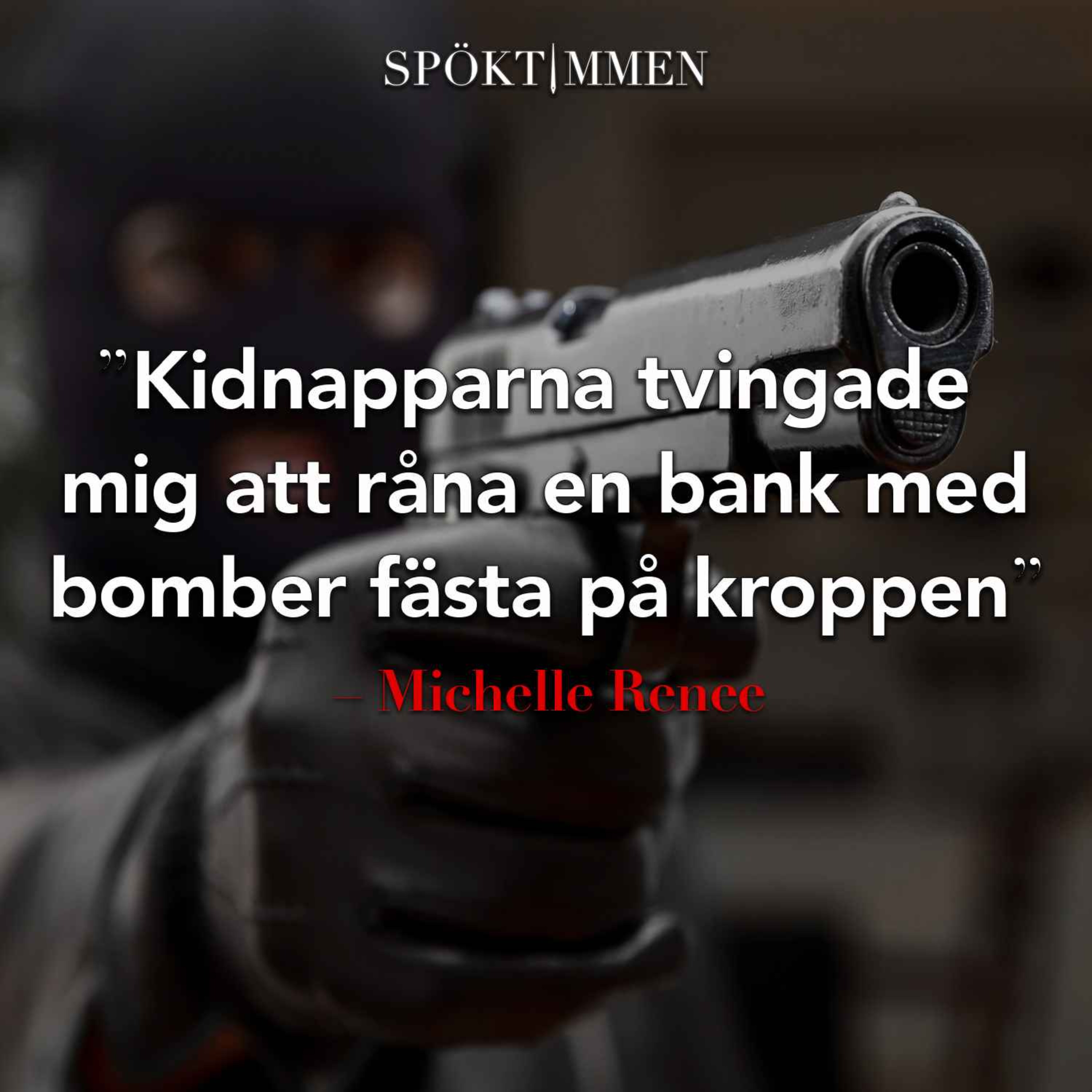 ”Kidnapparna tvingade mig att råna en bank, med bomber fästa på kroppen” – Michelle Renee