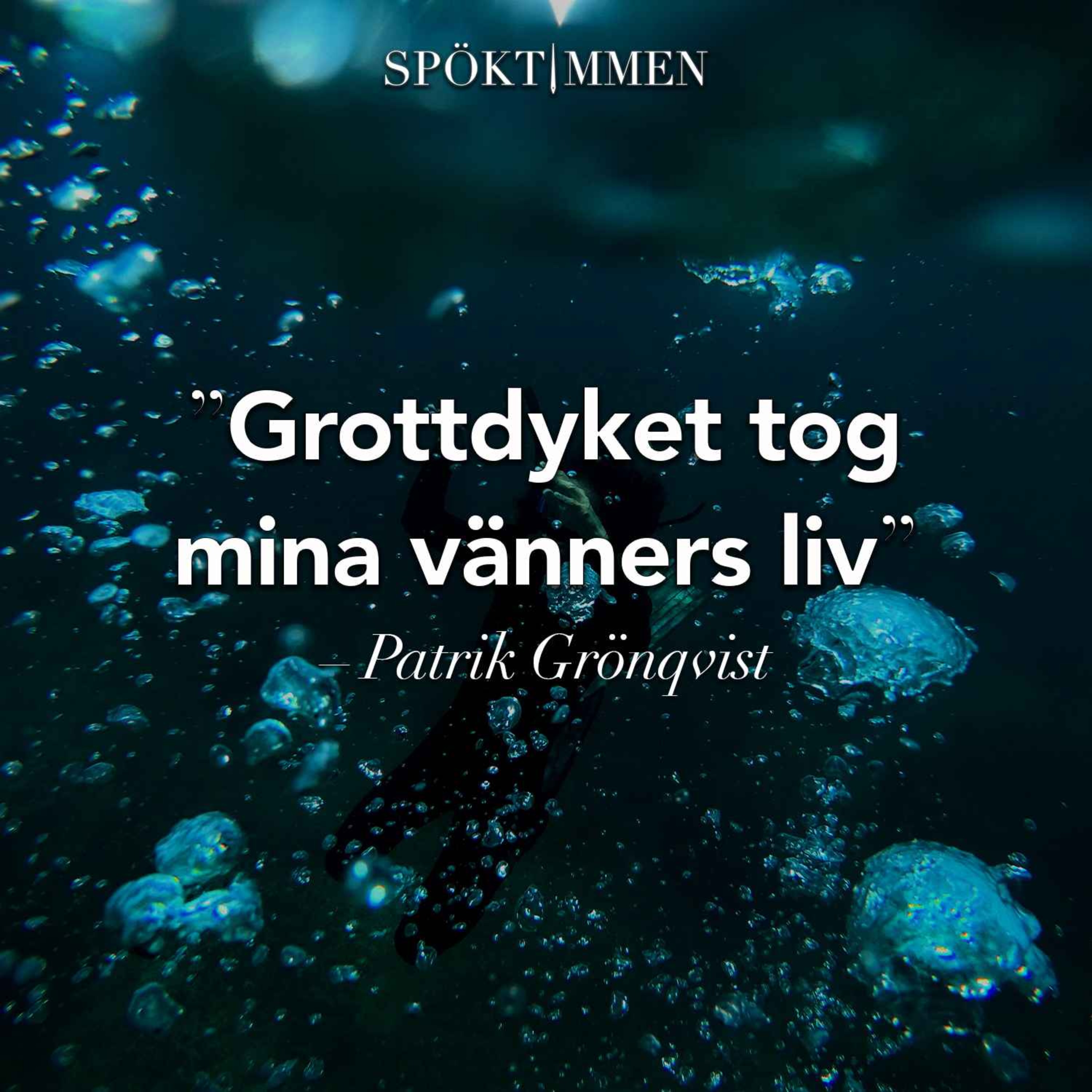 "Grottdyket tog mina vänners liv" – Patrik Grönqvist