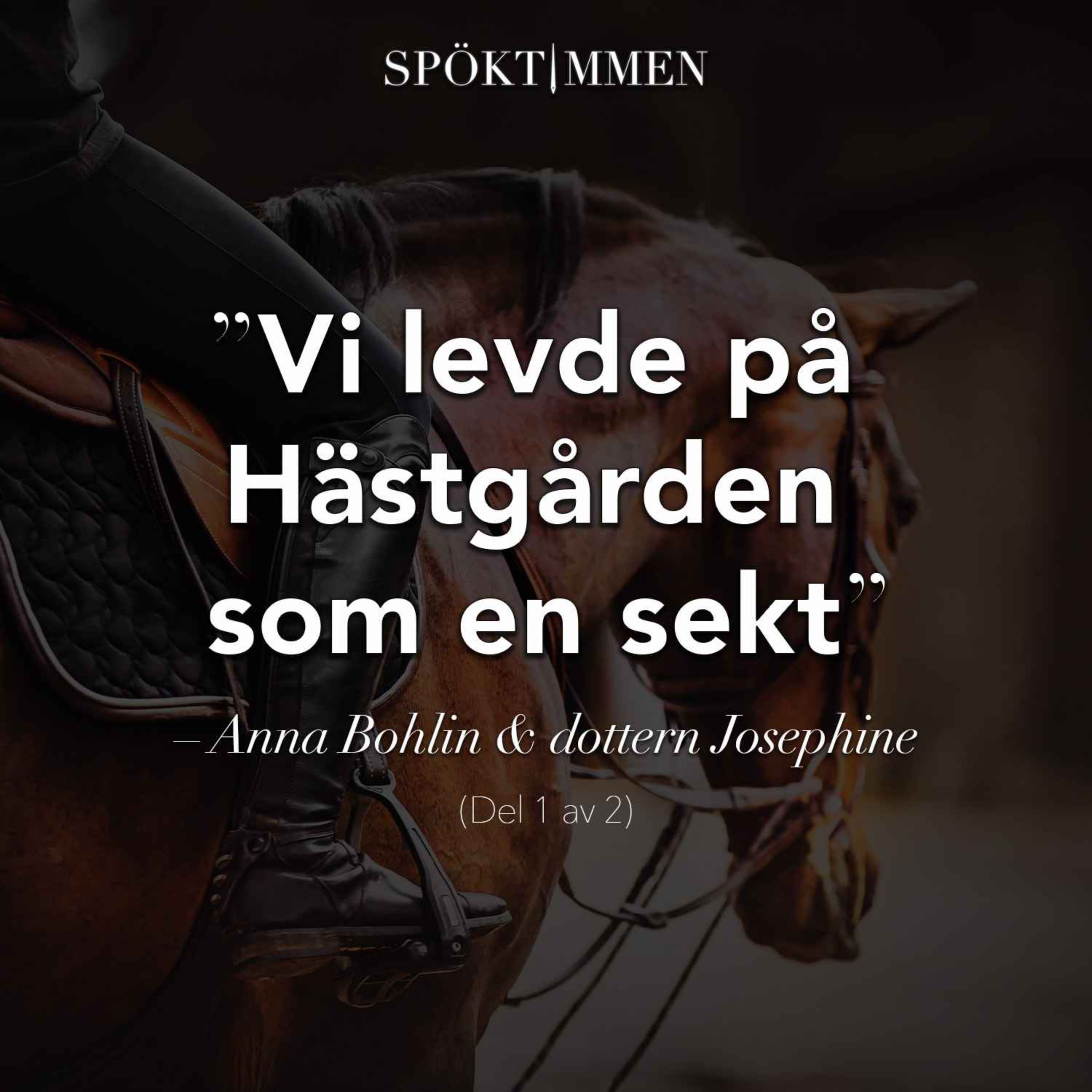 "Vi levde på Hästgården som en sekt" – Anna Bohlin & dottern Josephine