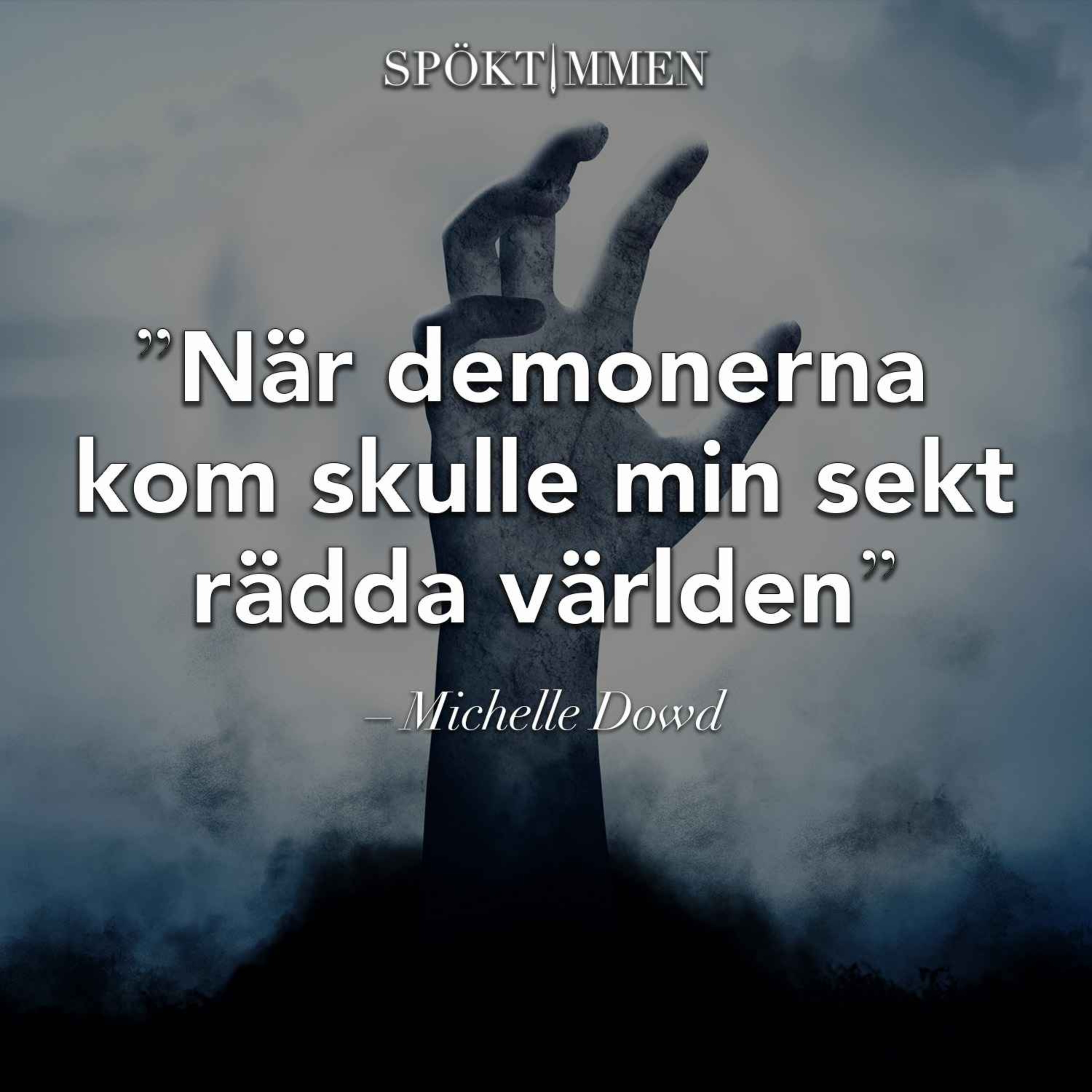 "När demonerna kom skulle min sekt rädda världen" – Michelle Dowd