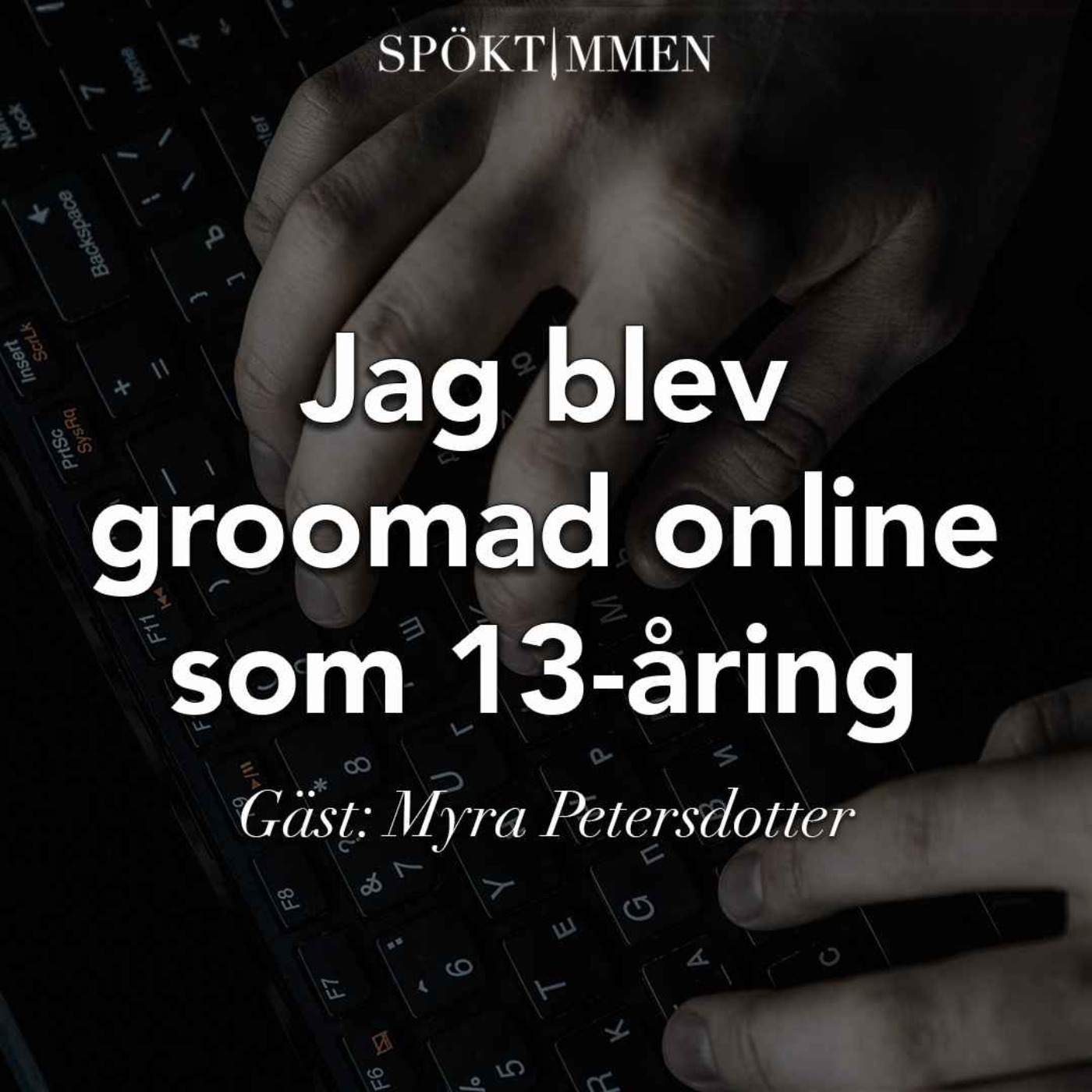 Jag blev groomad online som 13-åring – Gäst: Myra Petersdotter