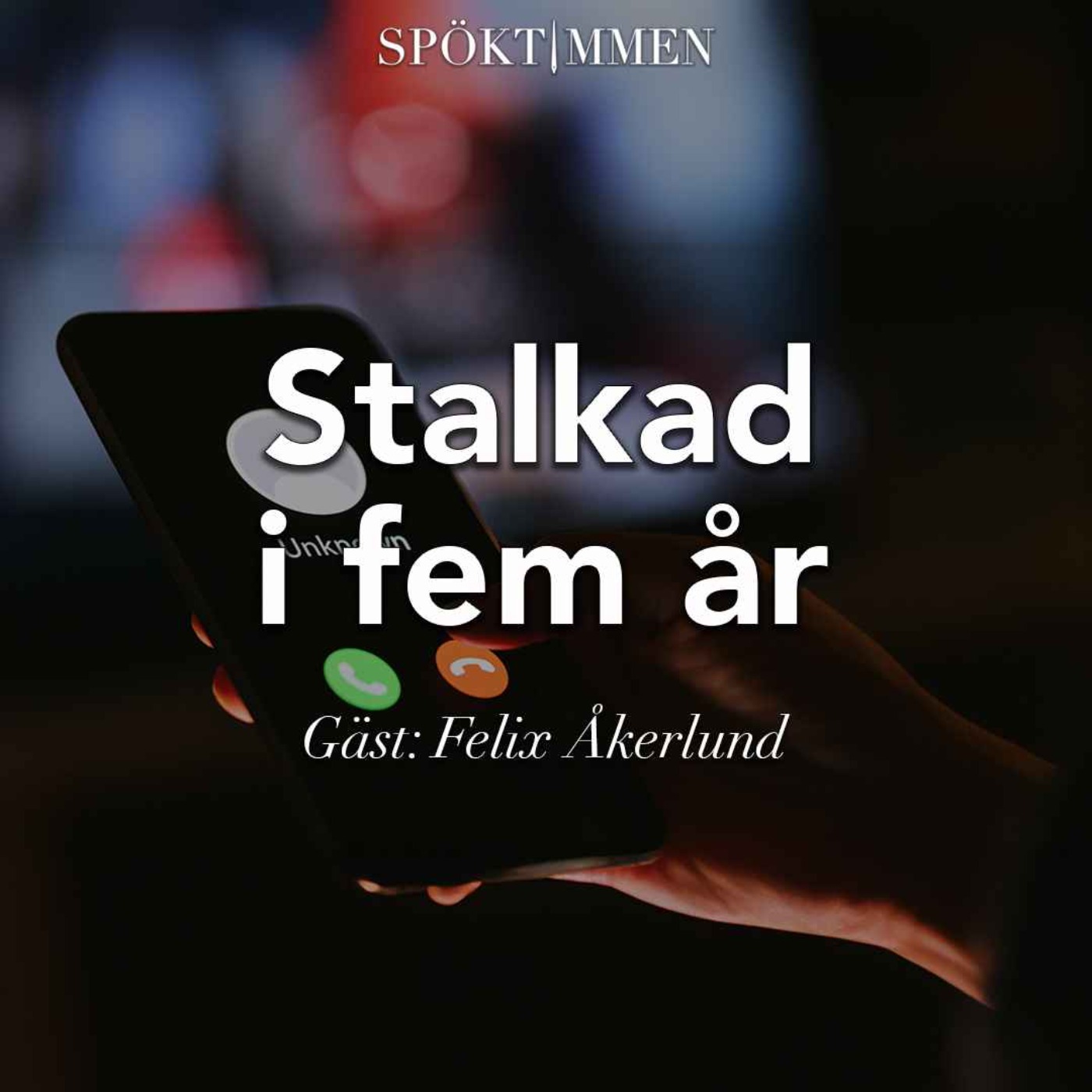 Stalkad i fem år – Gäst: Felix Åkerlund