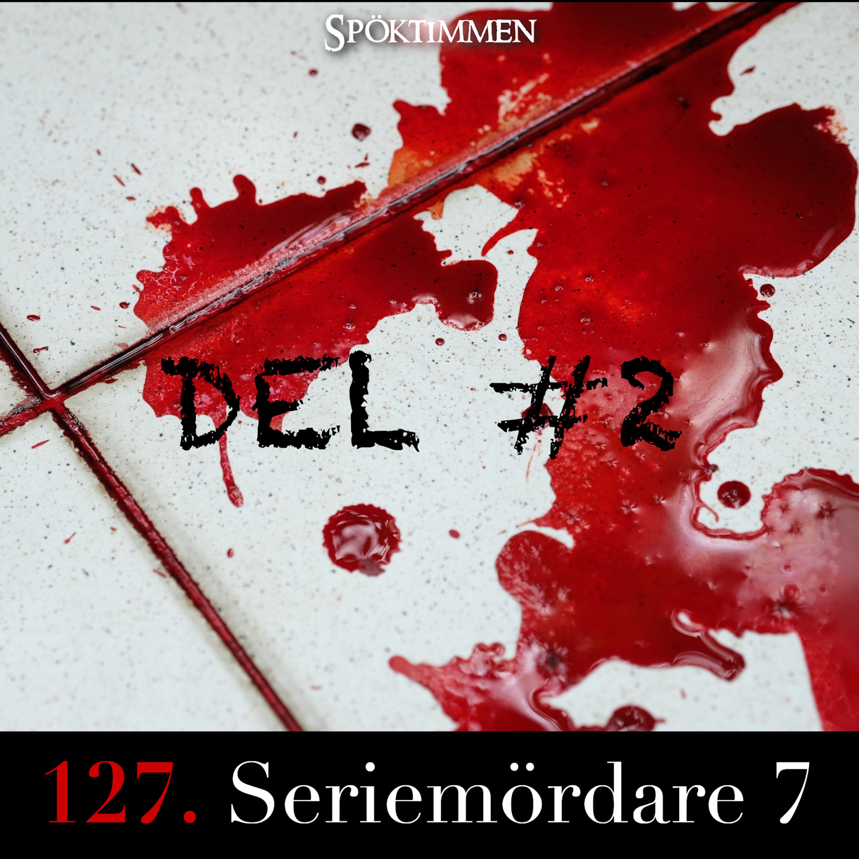 127. Seriemördare 7 – Del 2