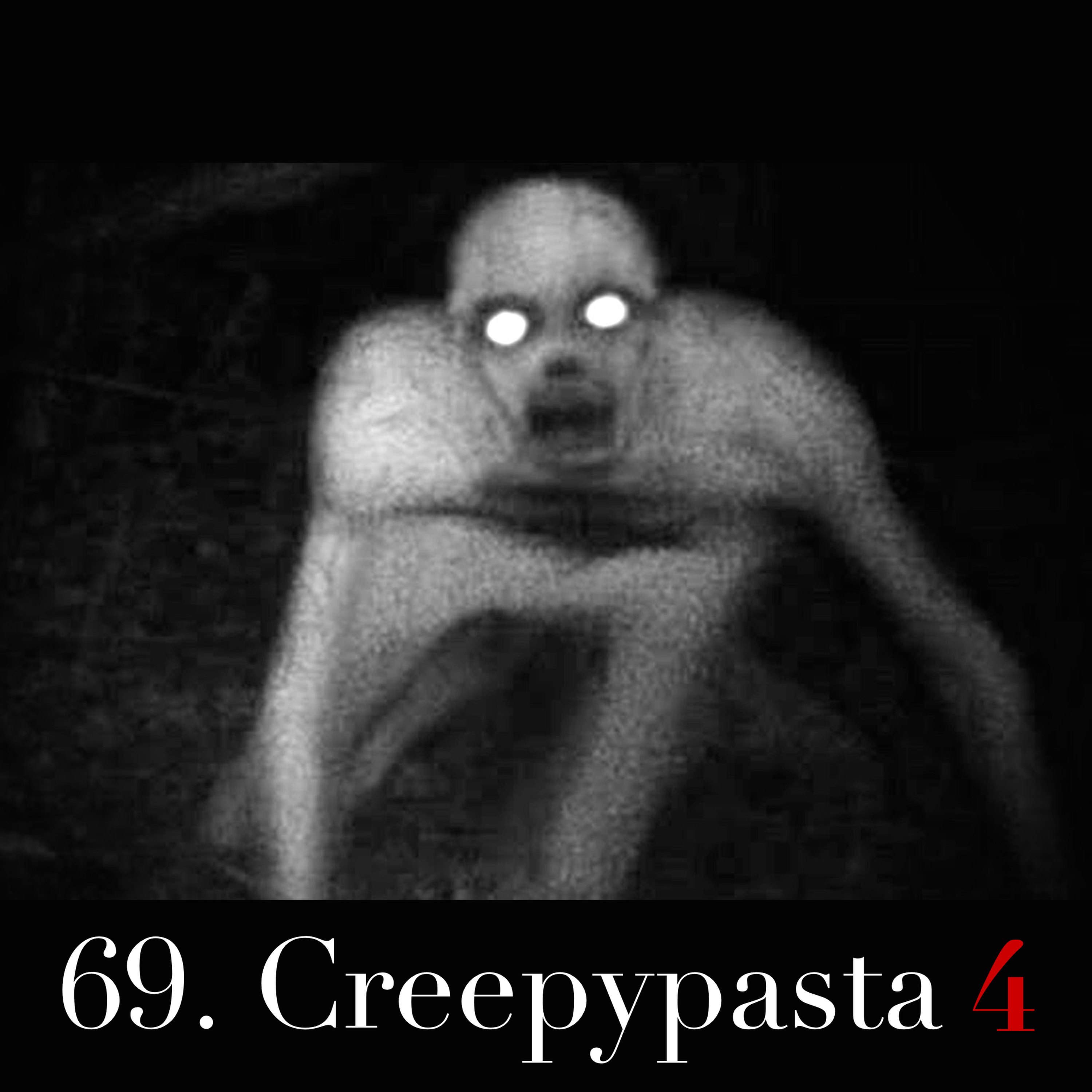 69. Creepypasta 4
