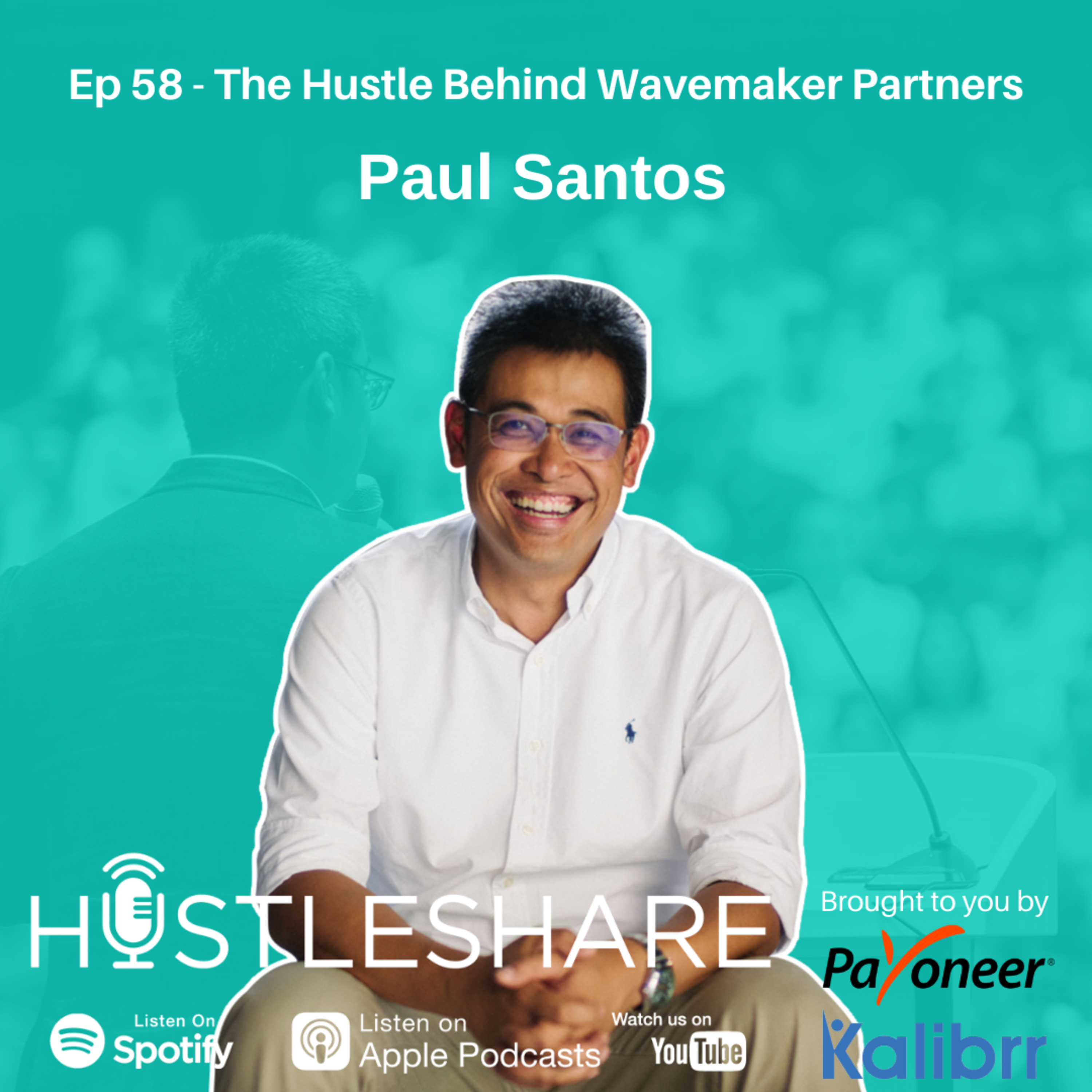 Paul Santos - The Hustle Behind Wavemaker Partners