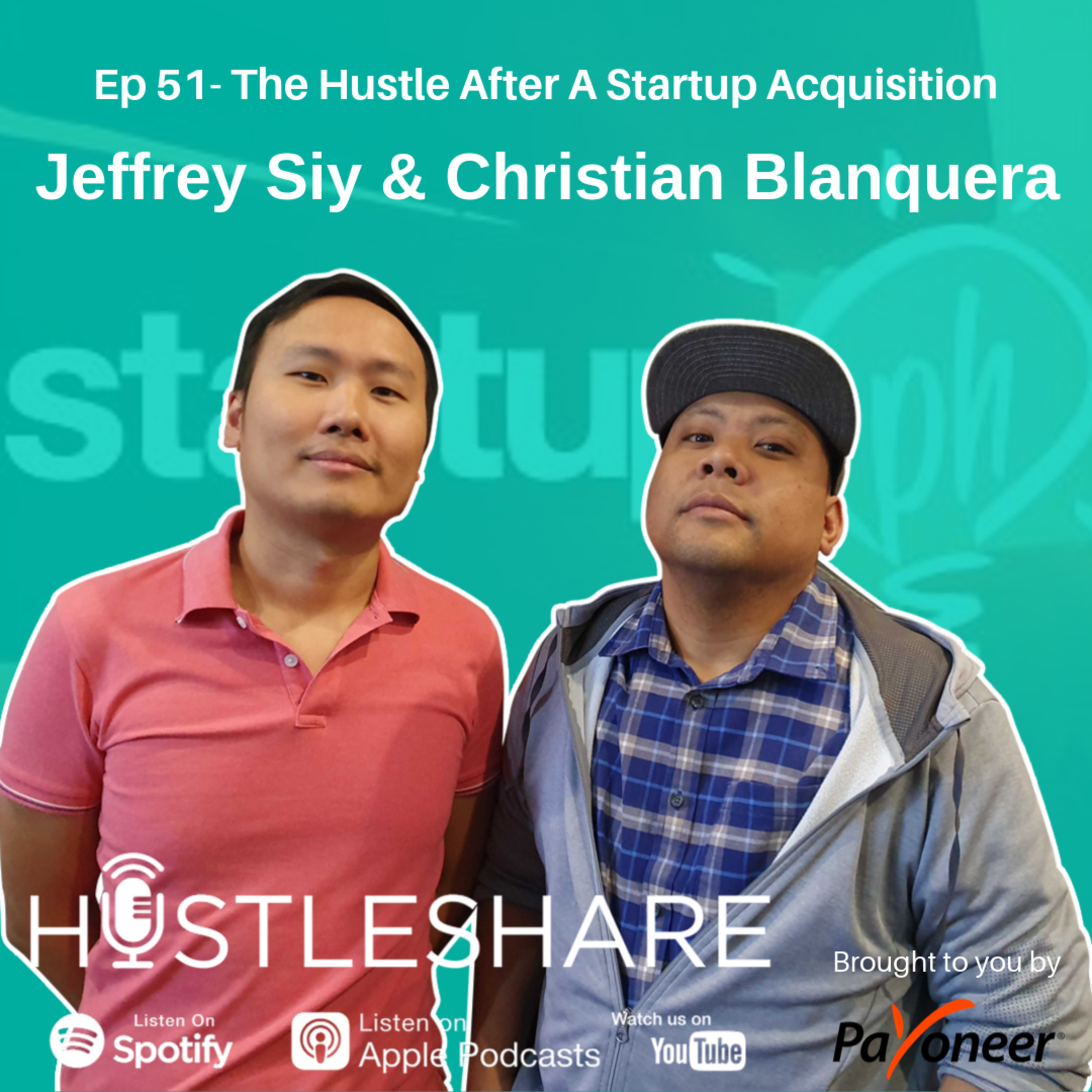 Jeffrey Siy and Christian Blanquera - The Hustle After A Startup Acquisiton