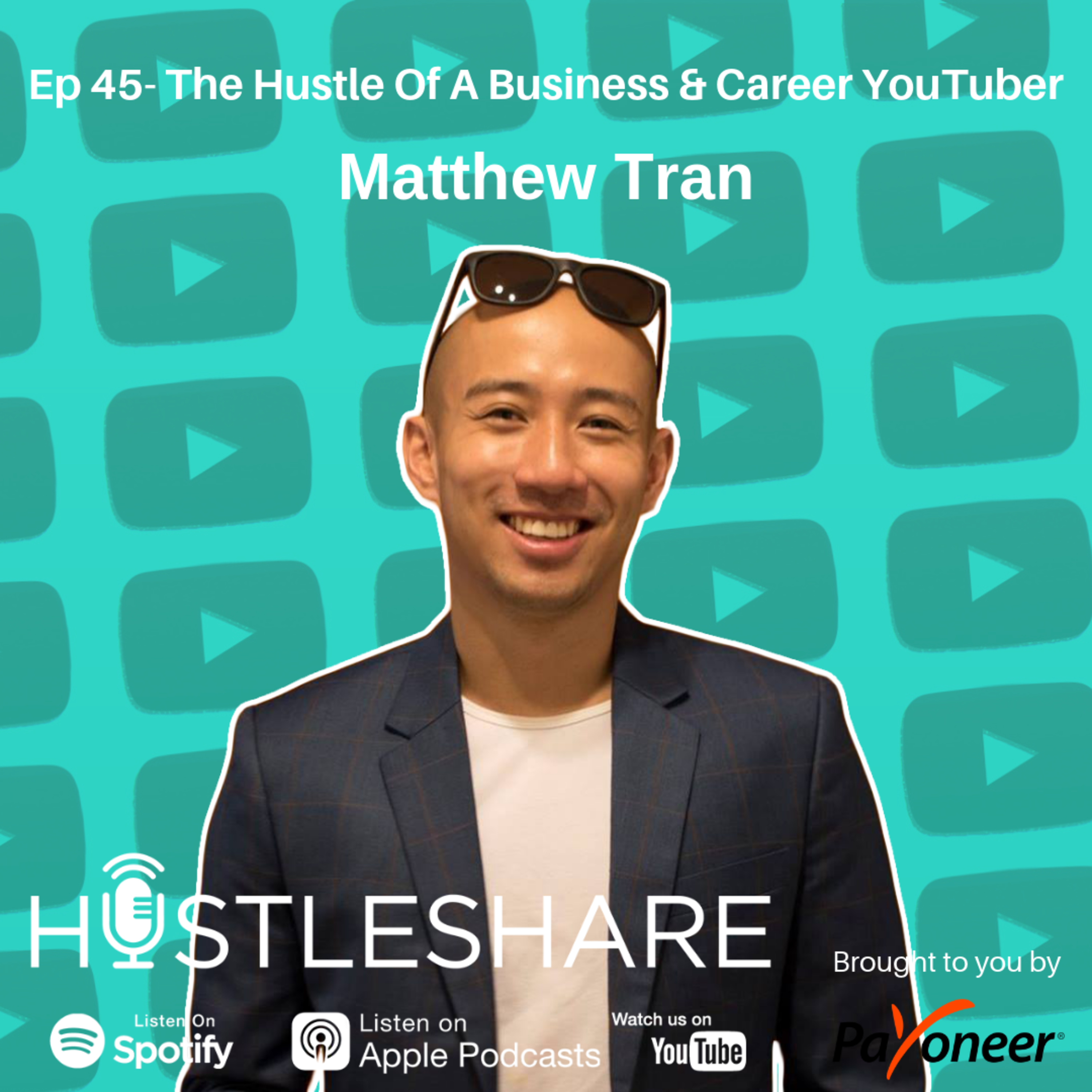 Matthew Tran - The Hustle Of A Business & Career YouTuber