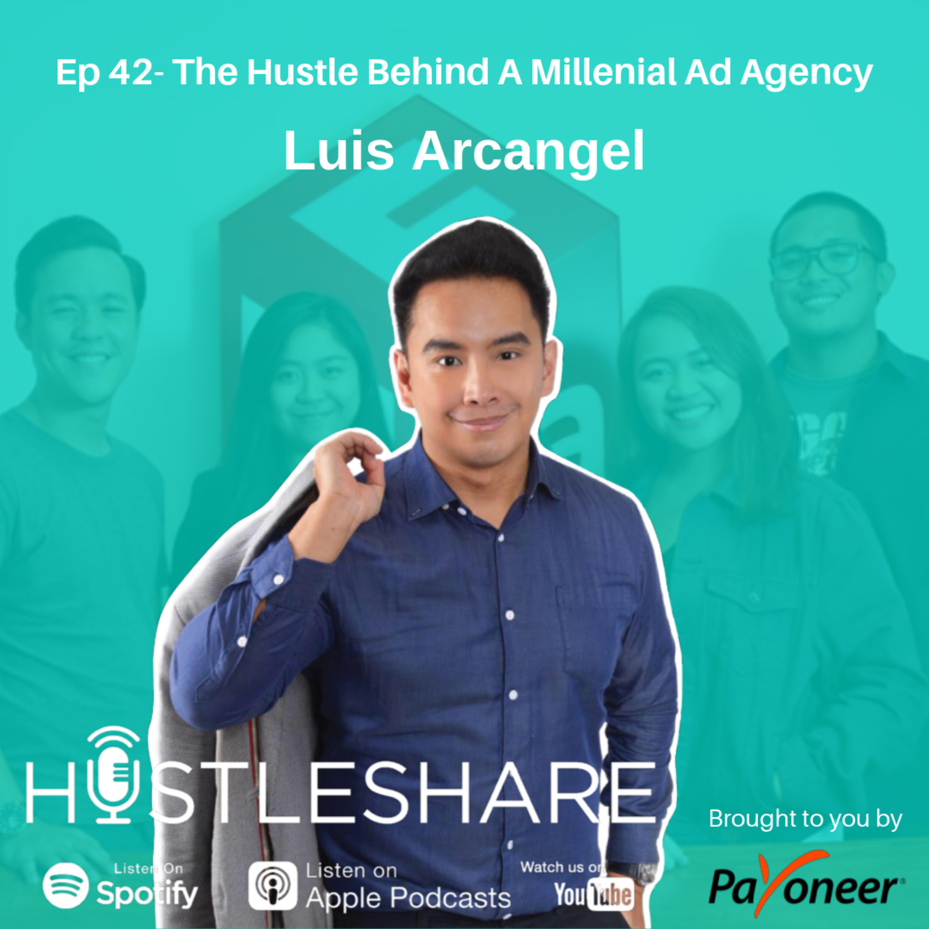 Luis Arcangel - The Hustle Behind A Millenial Ad Agency