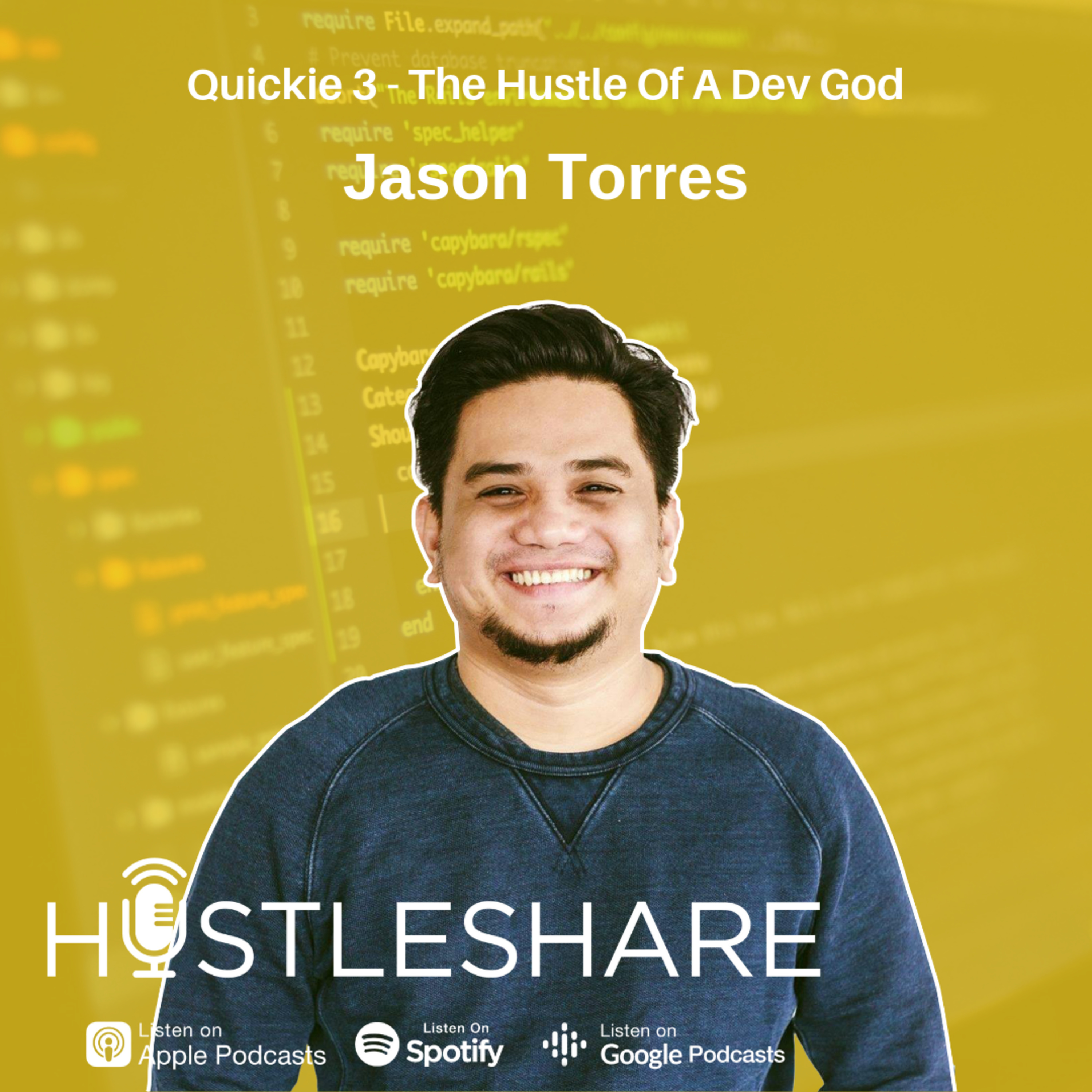 Quickie 3: Jason Torres - The Hustle Of A Dev God