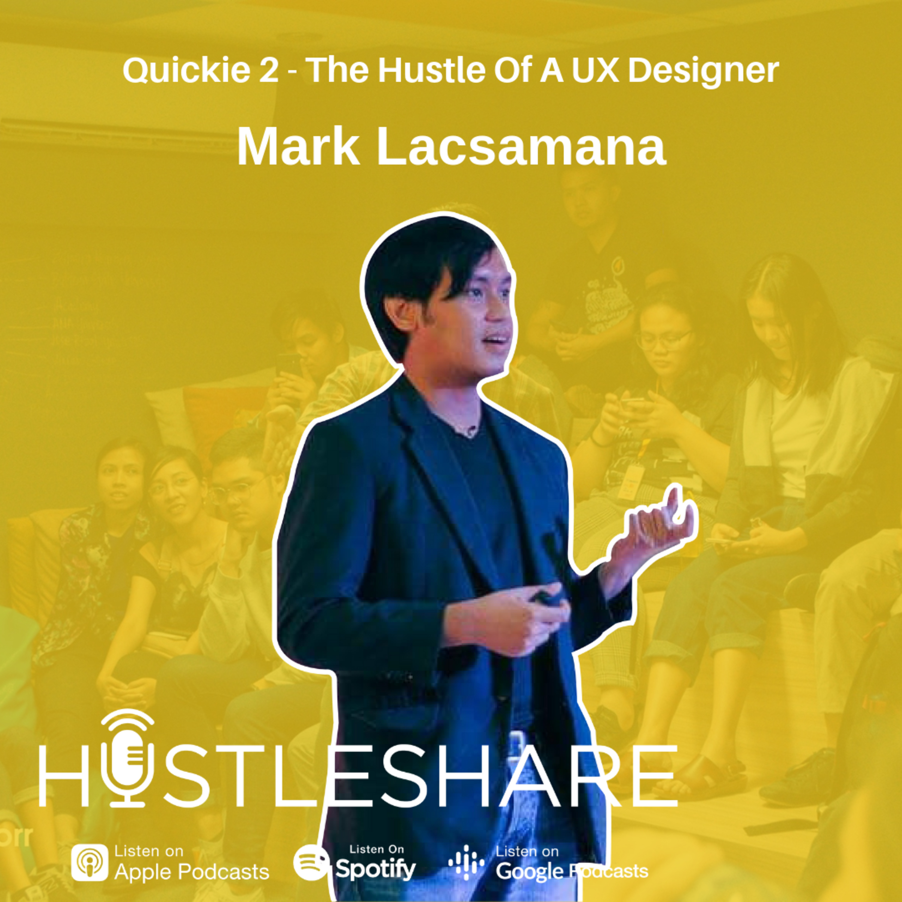 Quickie 2: Mark Lacsamana - The Hustle Of A UX Designer