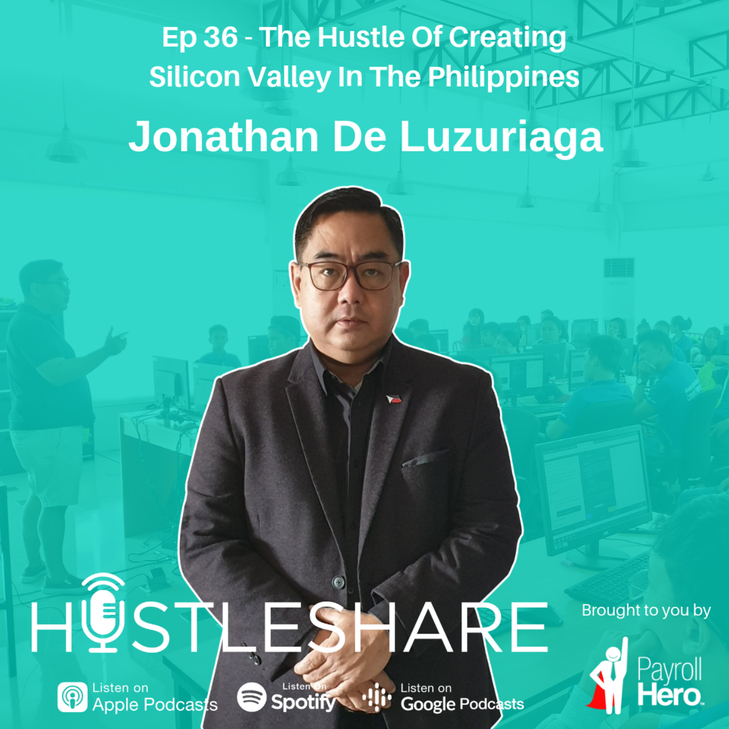 Jonathan De Luzuriaga - The Hustle Of Creating Silicon Valley In The Philippines