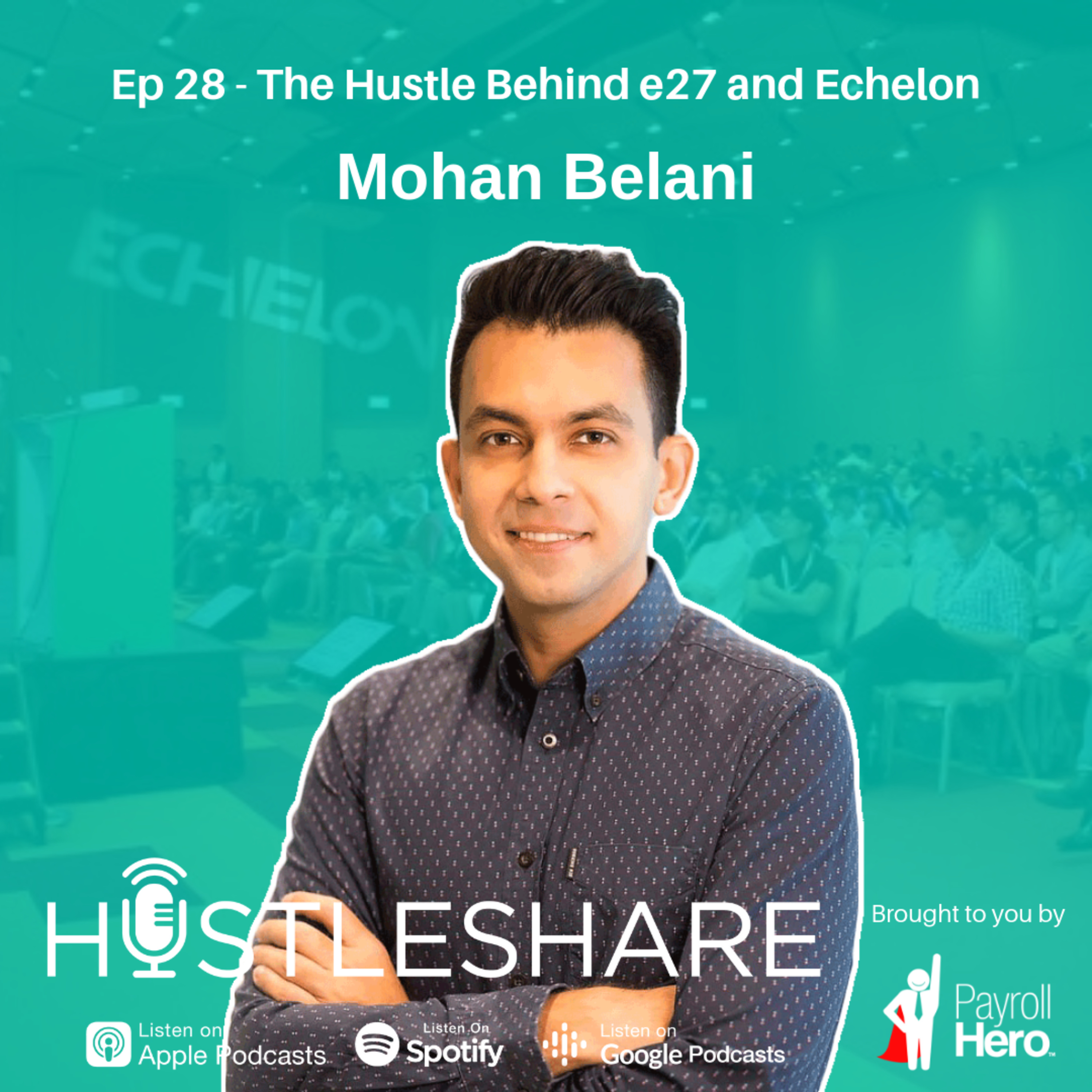 Mohan Belani - The Hustle Behind e27 and Echelon