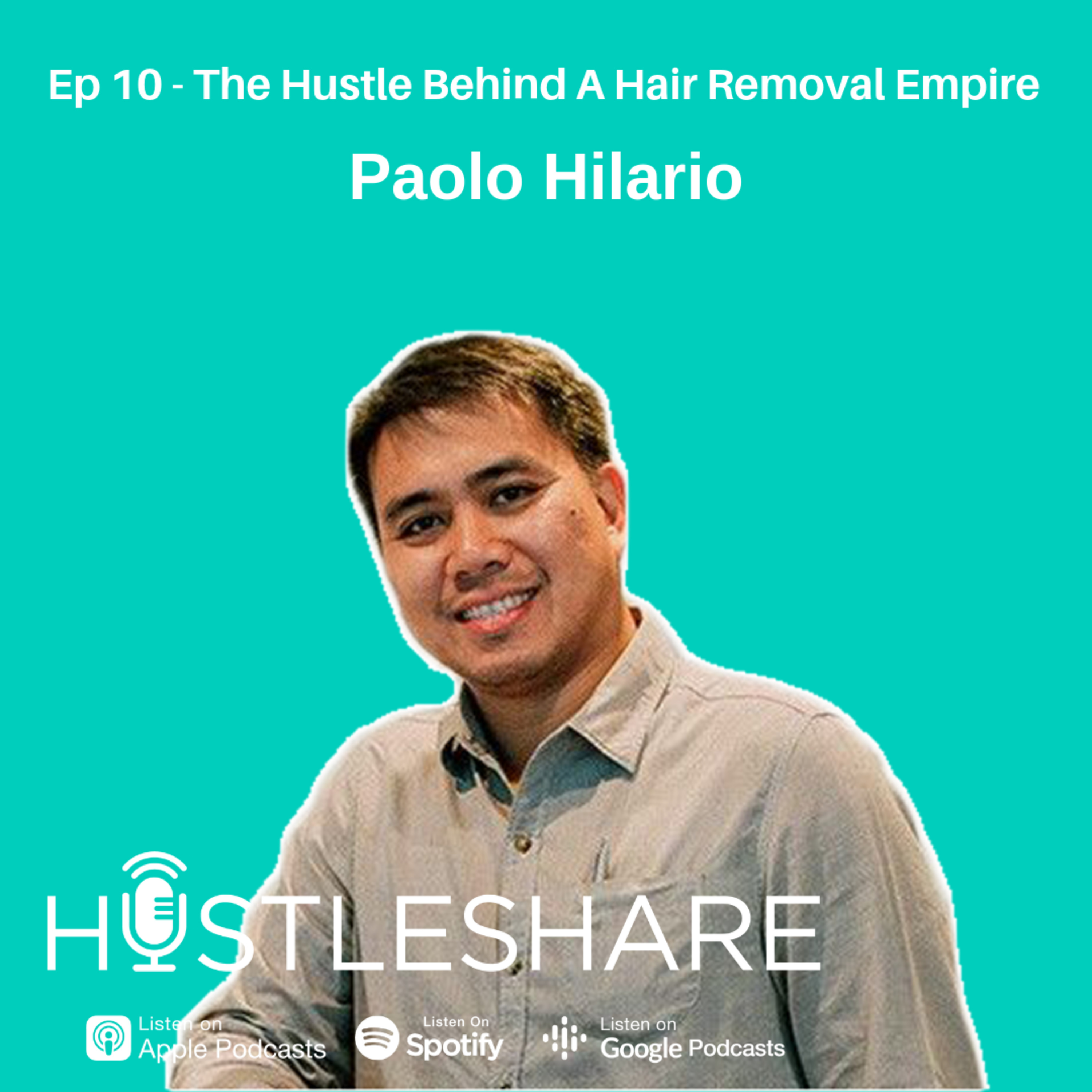 Paolo Hilario - The Hustle Behind A Hair Removal Empire