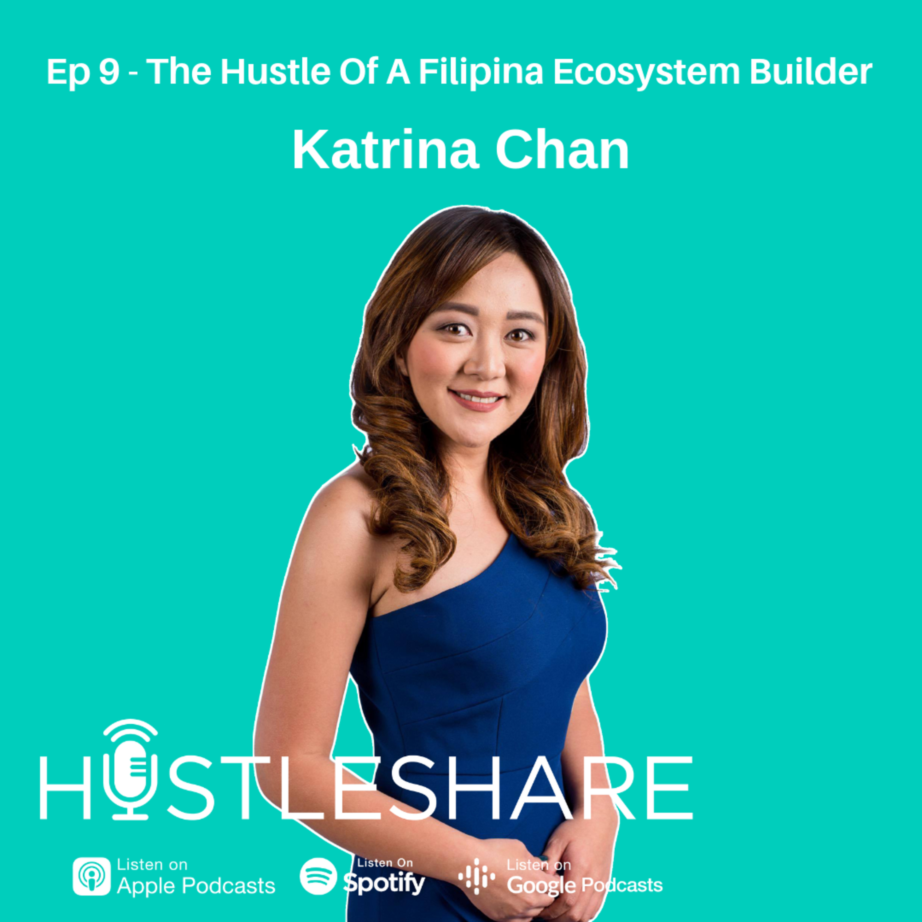 Katrina Chan - The Hustle Of A Filipina Ecosystem Builder