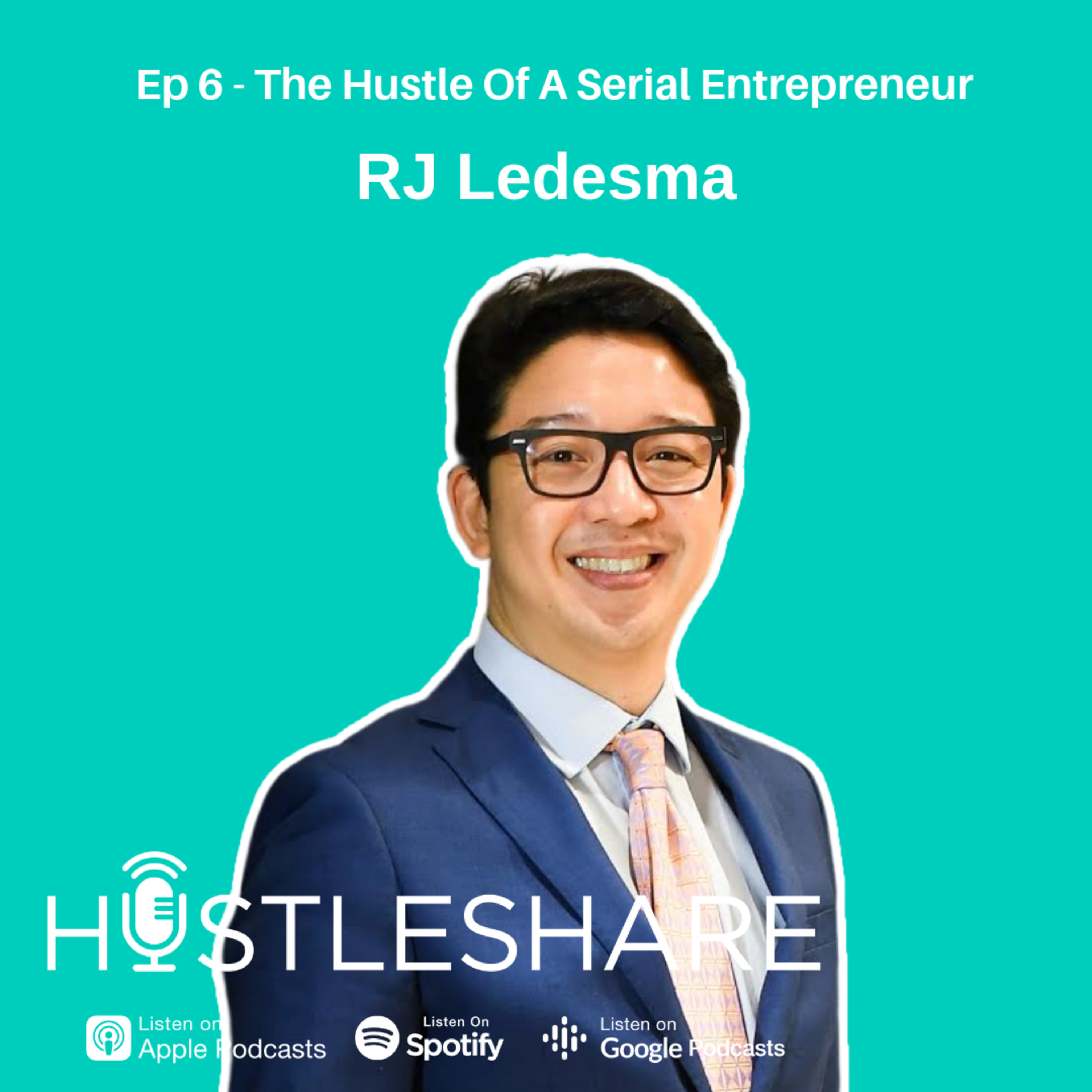 RJ Ledesma - The Hustle of A Serial Entrepreneur