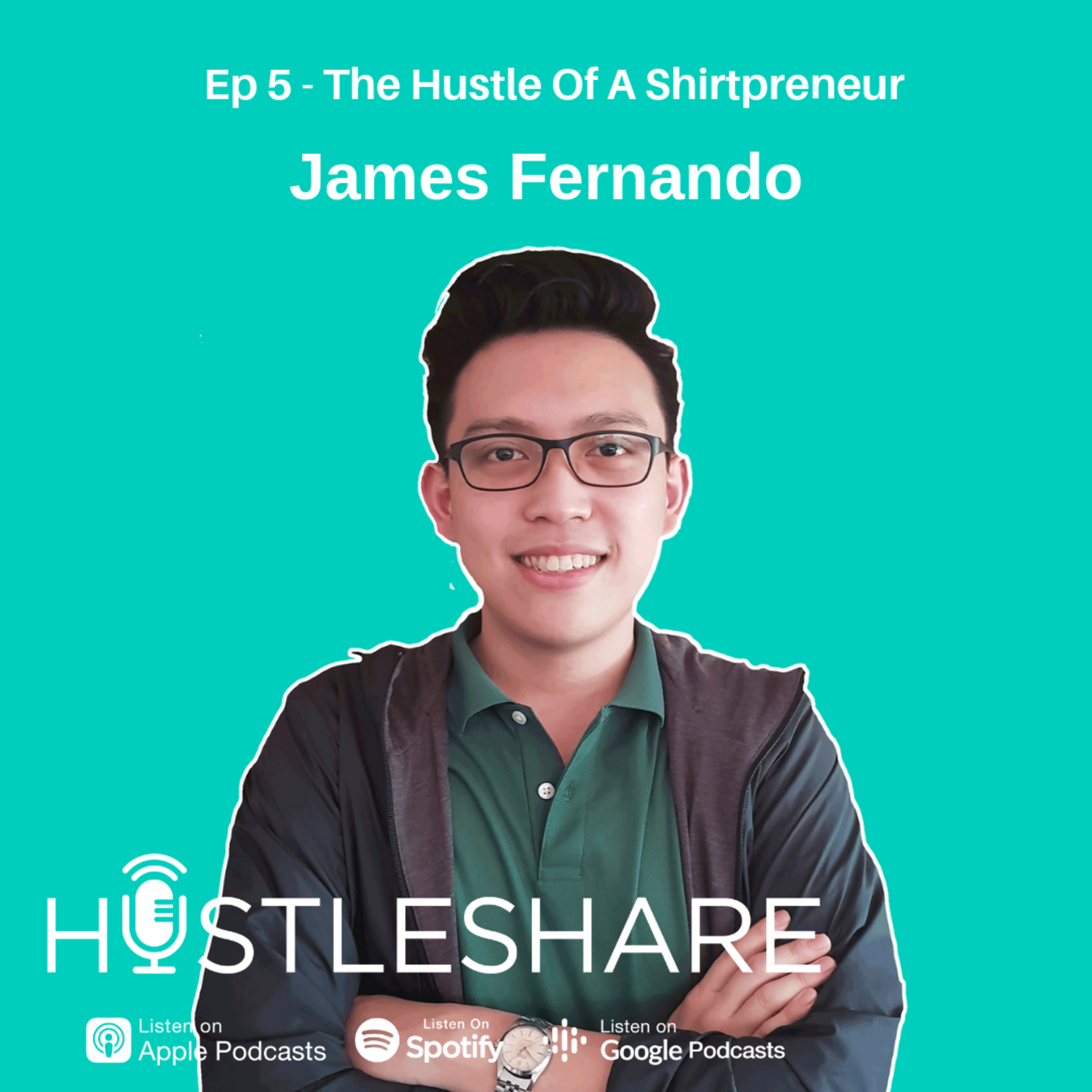 James Fernando - The Hustle Of A Shirtpreneur