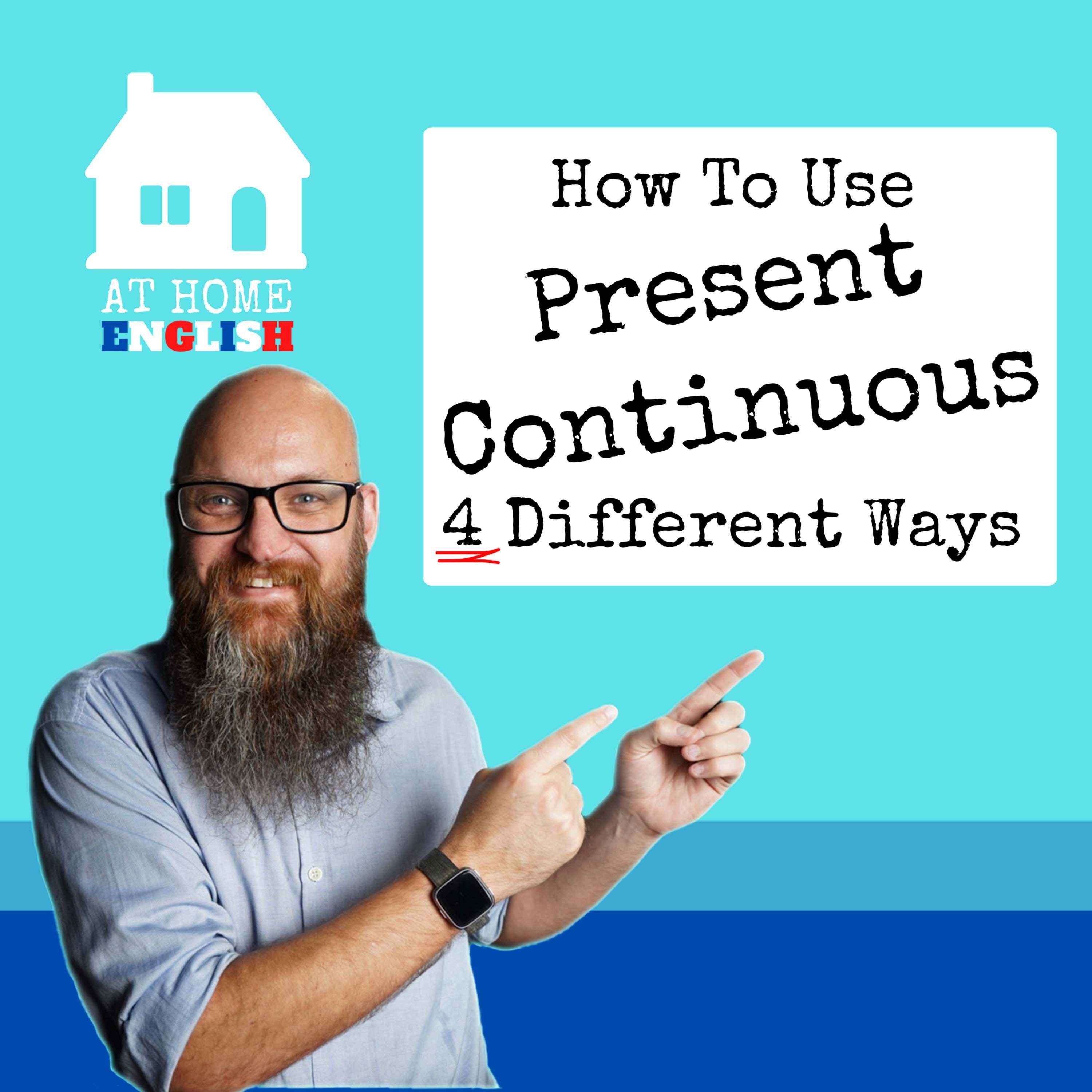 How to use Present Continuous in English 4 Different Ways