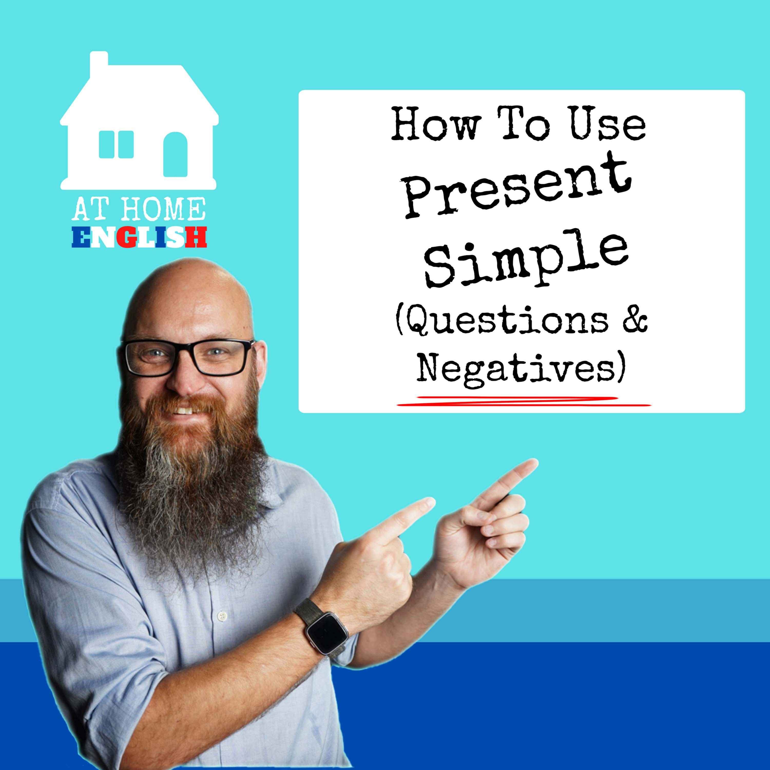How to Use Present Simple for Questions and Negatives in English