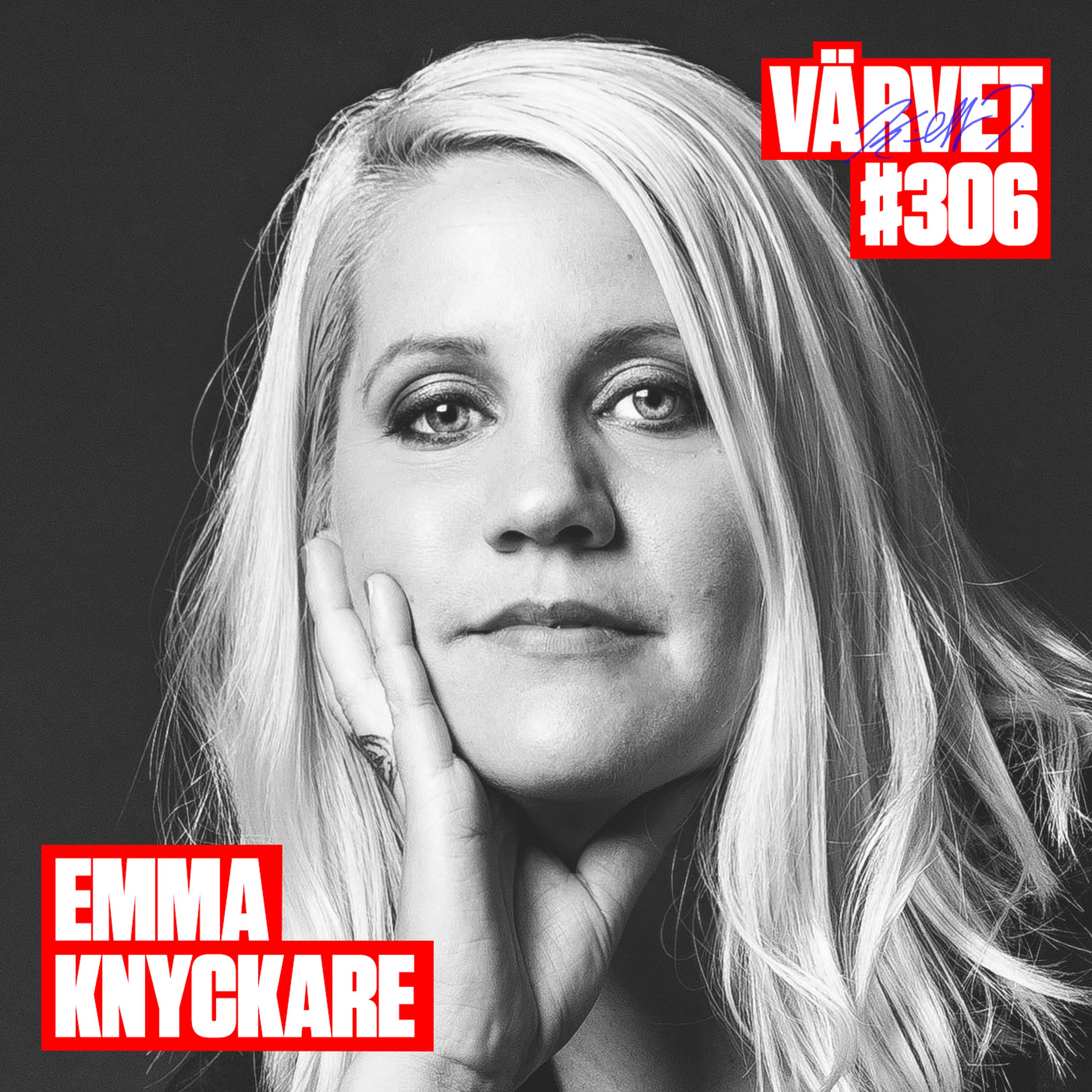 #306: Emma Knyckare