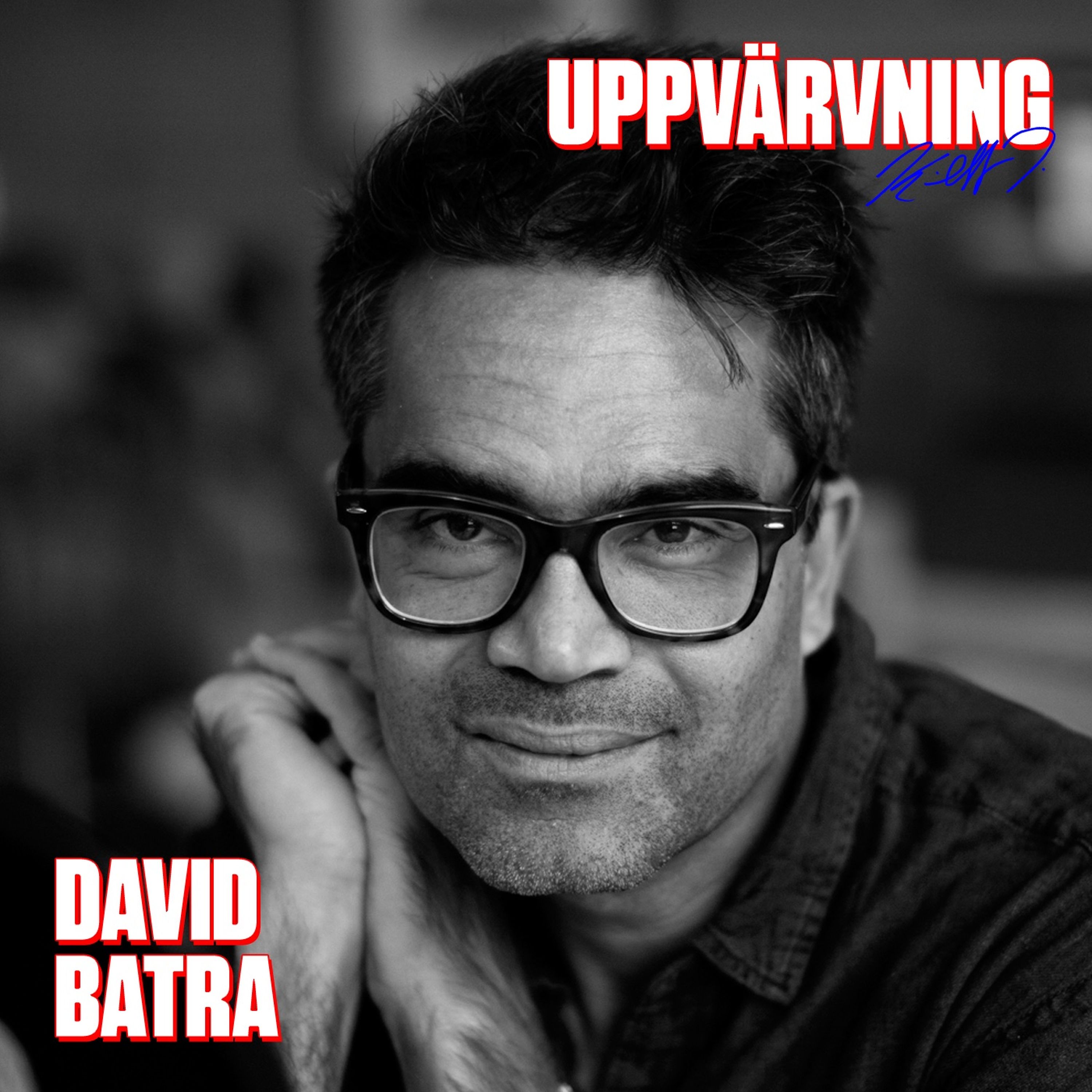 UPPVÄRVNINGEN med David Batra