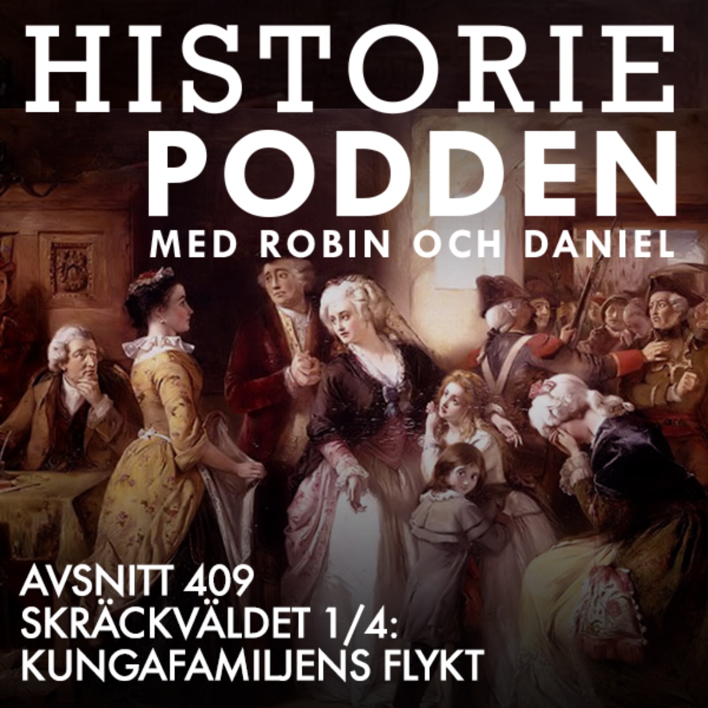 409. Skräckväldet 1/4: Kungafamiljens flykt - podcast episode cover