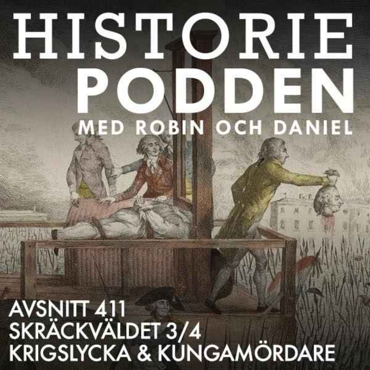 411. Skräckväldet 3/4: Krigslycka & kungamördare - podcast episode cover