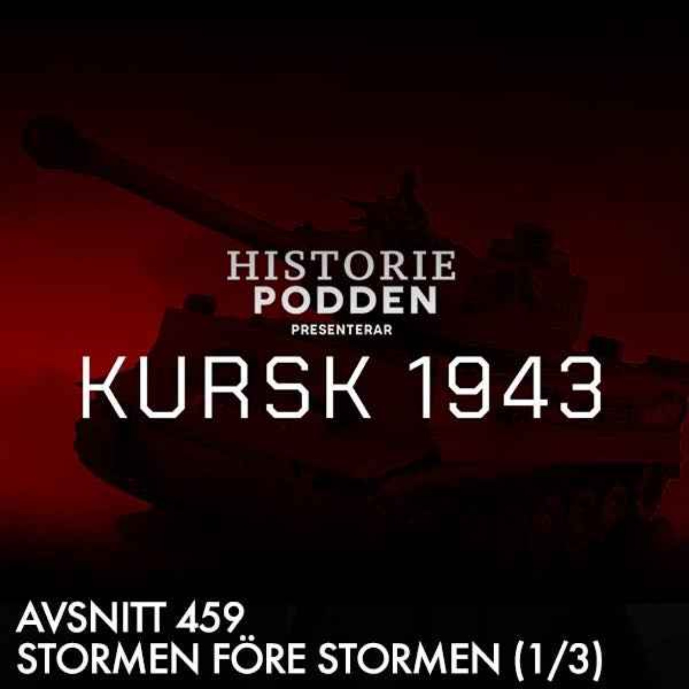 459. Slaget om Kursk: Stormen före stormen (1/3) - podcast episode cover